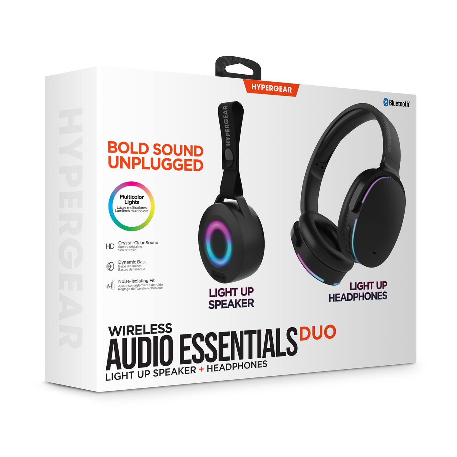 HYPERGEAR Bluetooth  
HYPERGEAR BOLD SOUND UNPLUGGED  
Multicolor Lights  
I Lunes multicolores  
LumTimes multicolores  
HYPERGEAR HD 46 WIRELESS  
Crystal- Clear Sound  
Dynamic Bass  
Noise-Isolating Fit  
LIGHT UP SPEAKER  
LIGHT UP HEADPHONES  
WIRELESS AUDIO ESSENTIALS DUO  
LIGHT UP SPEAKER + HEADPHONES
