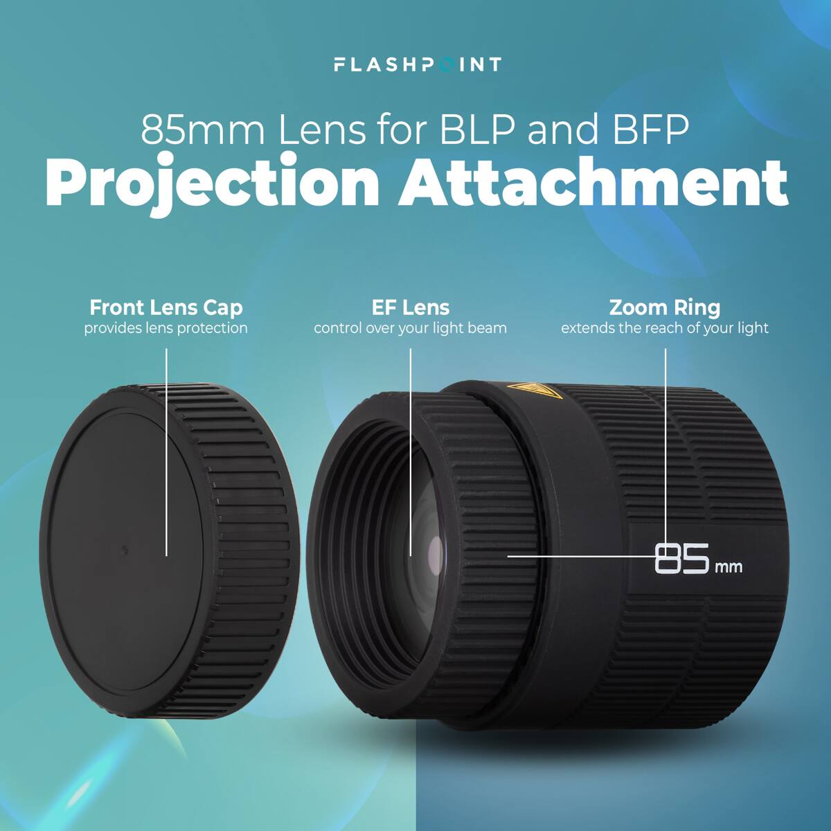 FLASHPOINT INT 85mm Lens for BLP and BFP Projection Attachment Front Lens Cap provides lens protection EF Lens control over your light beam Zoom Ring extends the reach of your light 85 mm