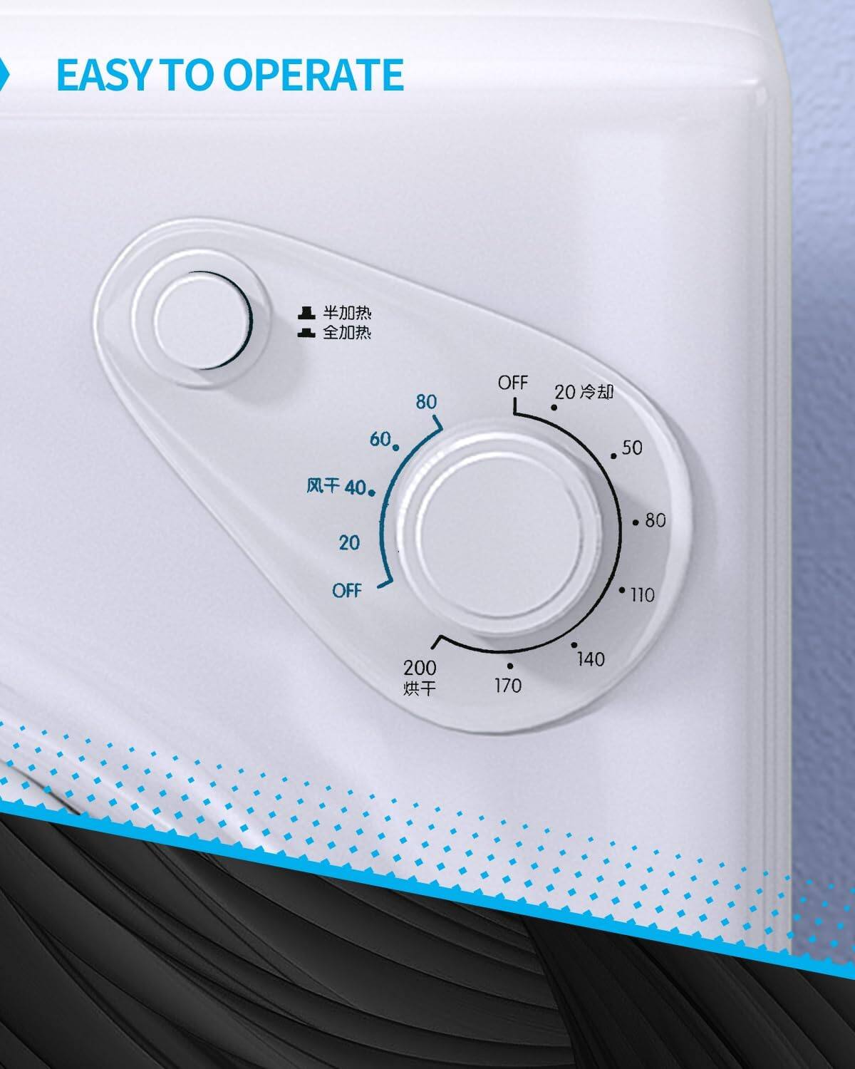 EASY TO OPERATE

半加热
全加热

OFF
20 冷却
50
80
110
140
170
200 烘干

风干 40
60