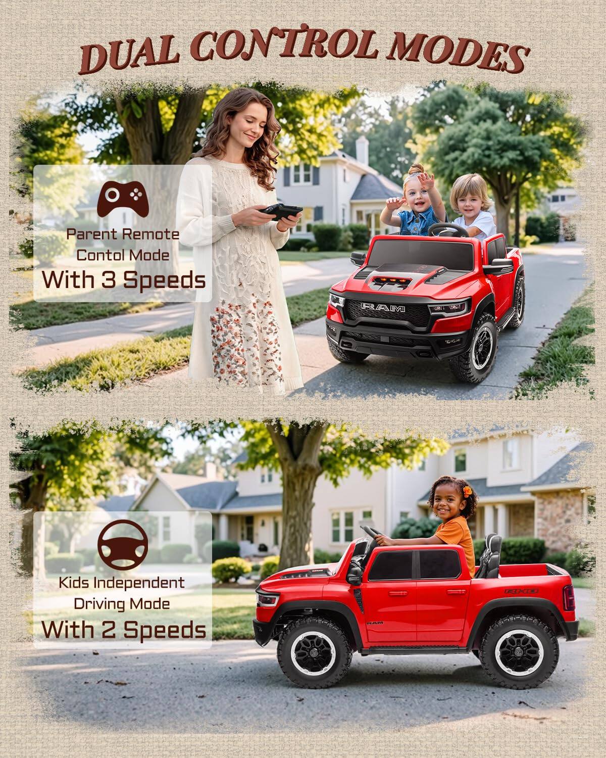 DUAL CONTROL MODES

Parent Remote Control Mode With 3 Speeds

Kids Independent Driving Mode With 2 Speeds