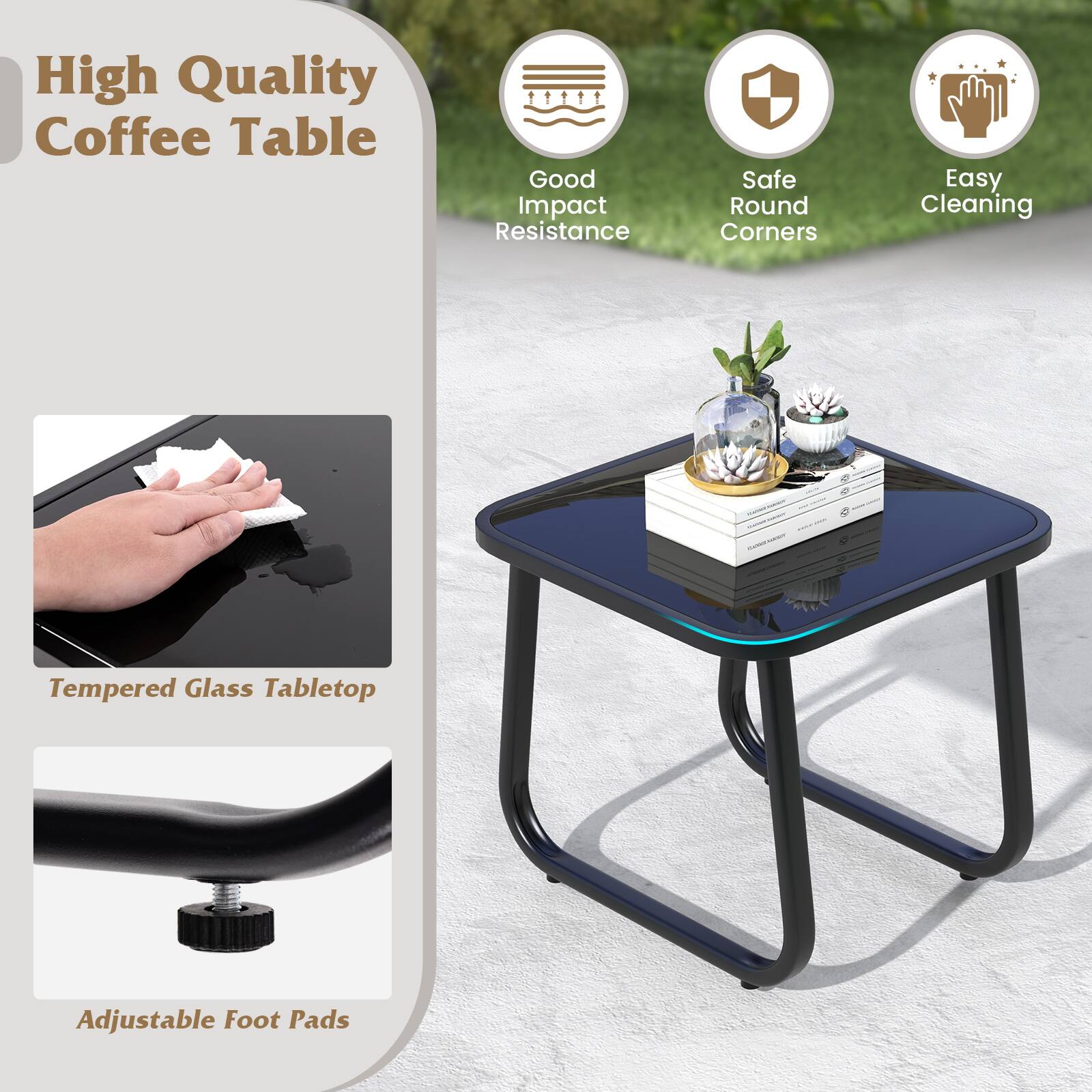High Quality Coffee Table

- Good Impact Resistance
- Safe Round Corners
- Easy Cleaning

Tempered Glass Tabletop

Adjustable Foot Pads