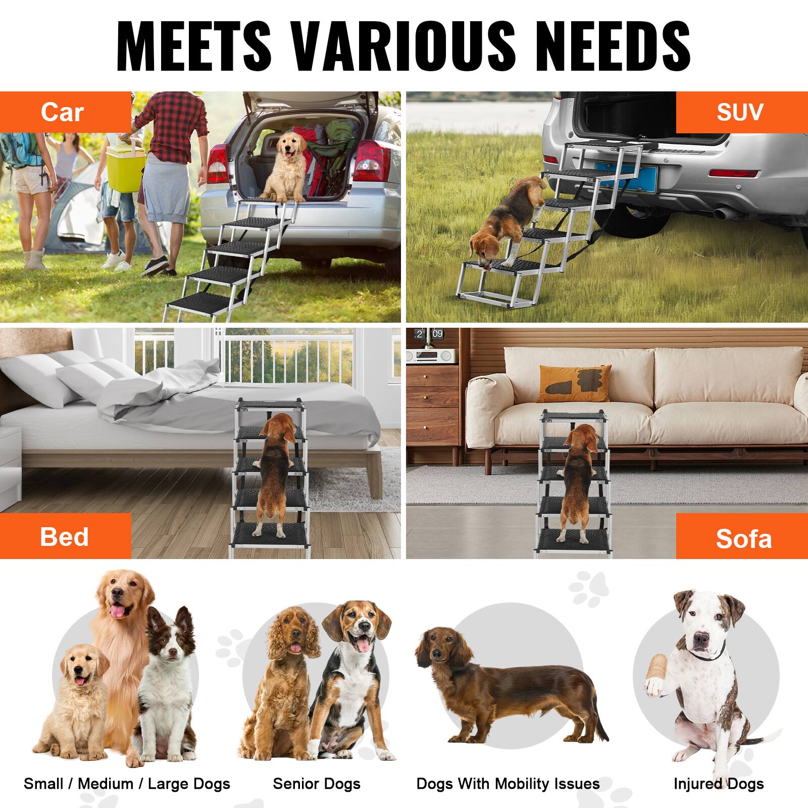 MEETS VARIOUS NEEDS
Car
SUV
Bed
Sofa
Small / Medium / Large Dogs
Senior Dogs
Dogs With Mobility Issues
Injured Dogs