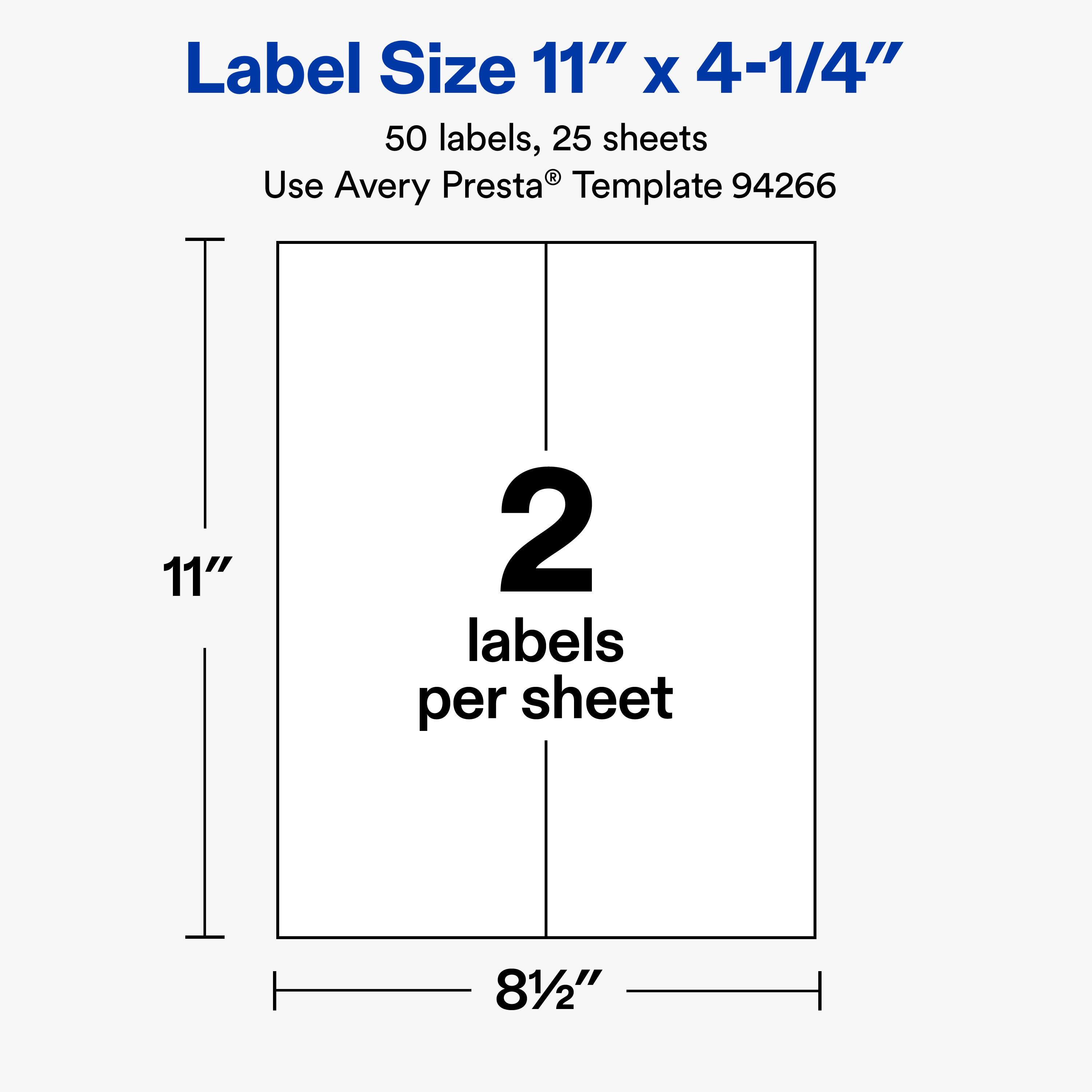 Label Size 11" X 4-1/4"  
50 labels, 25 sheets  
Use Avery Presta® Template 94266  

11"  
2 labels per sheet  
81/2"