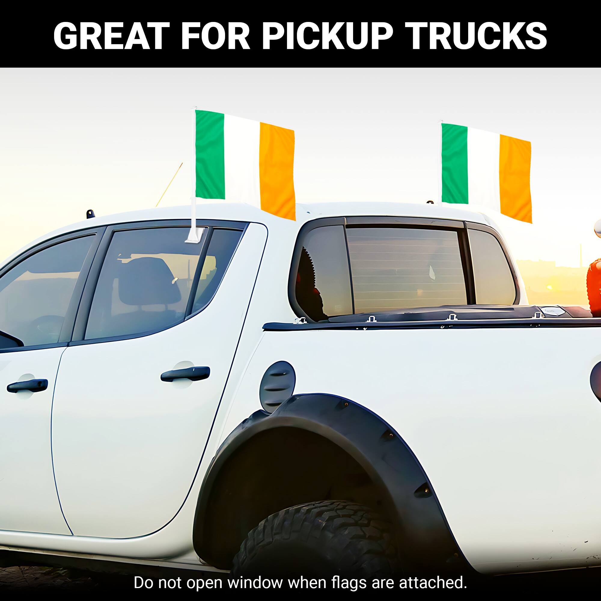 GREAT FOR PICKUP TRUCKS

Do not open window when flags are attached.