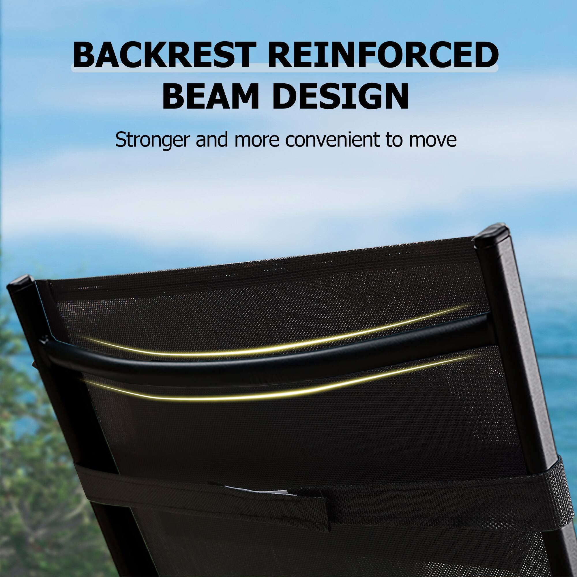 BACKREST REINFORCED BEAM DESIGN  
Stronger and more convenient to move