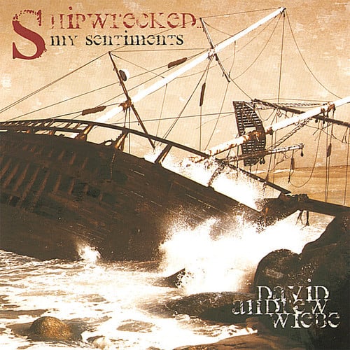 David Andrew Wiebe - Shipwrecked My Sentiments  - COMPACT DISCS