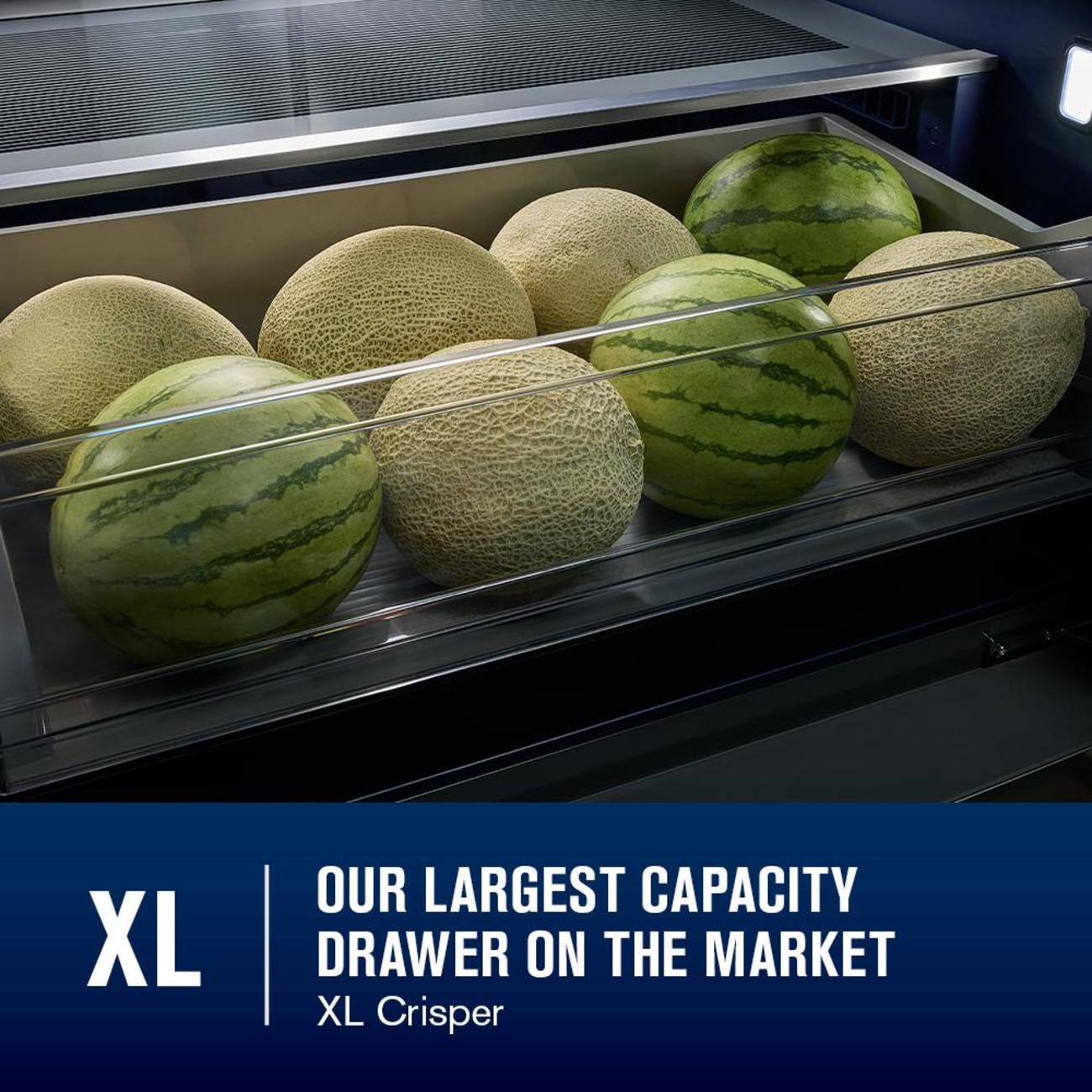XL  
OUR LARGEST CAPACITY DRAWER ON THE MARKET  
XL Crisper