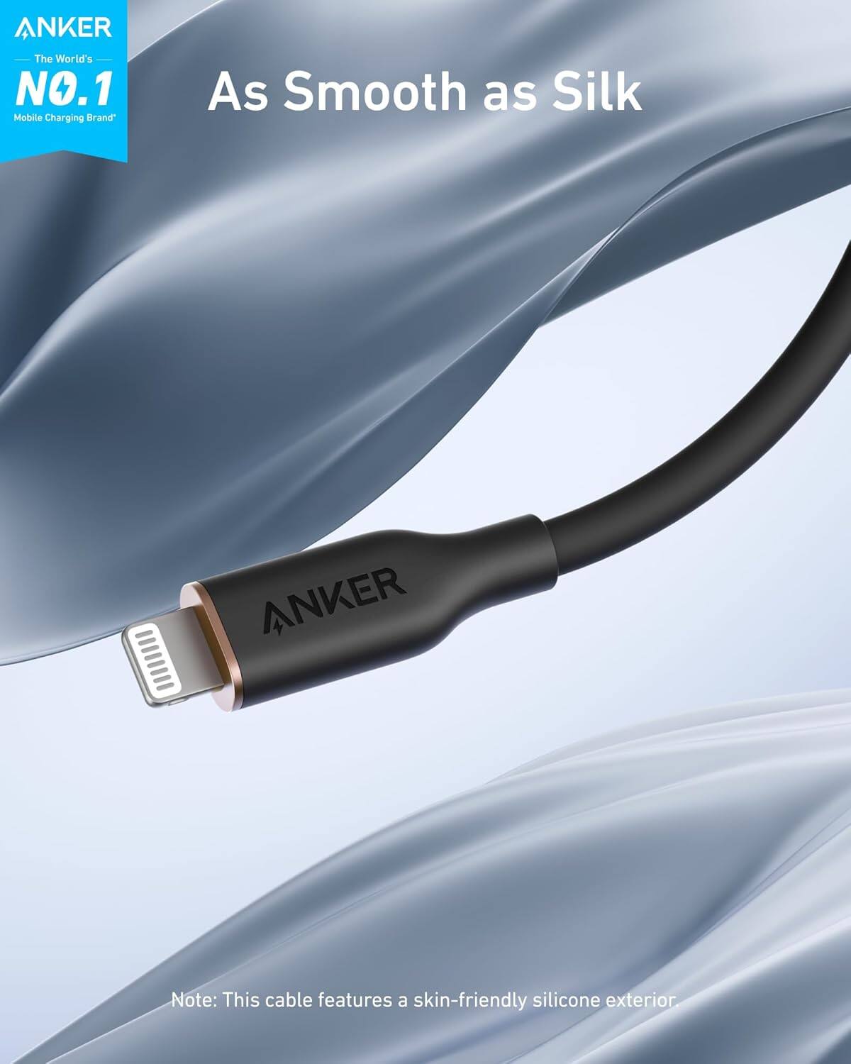 ANKER  
The World's NO.1 Mobile Charging Brand  

As Smooth as Silk  

Note: This cable features a skin-friendly silicone exterior.