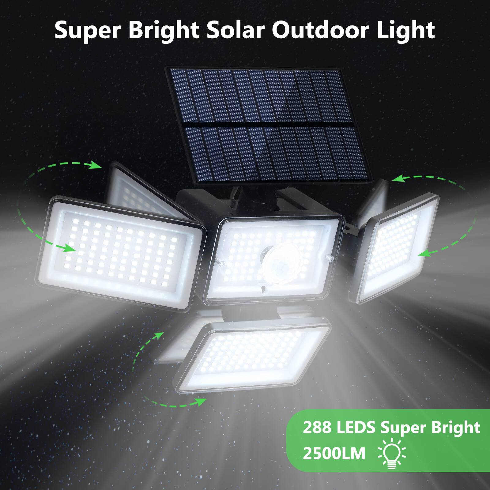 Super Bright Solar Outdoor Light  
288 LEDs  
Super Bright 2500LM