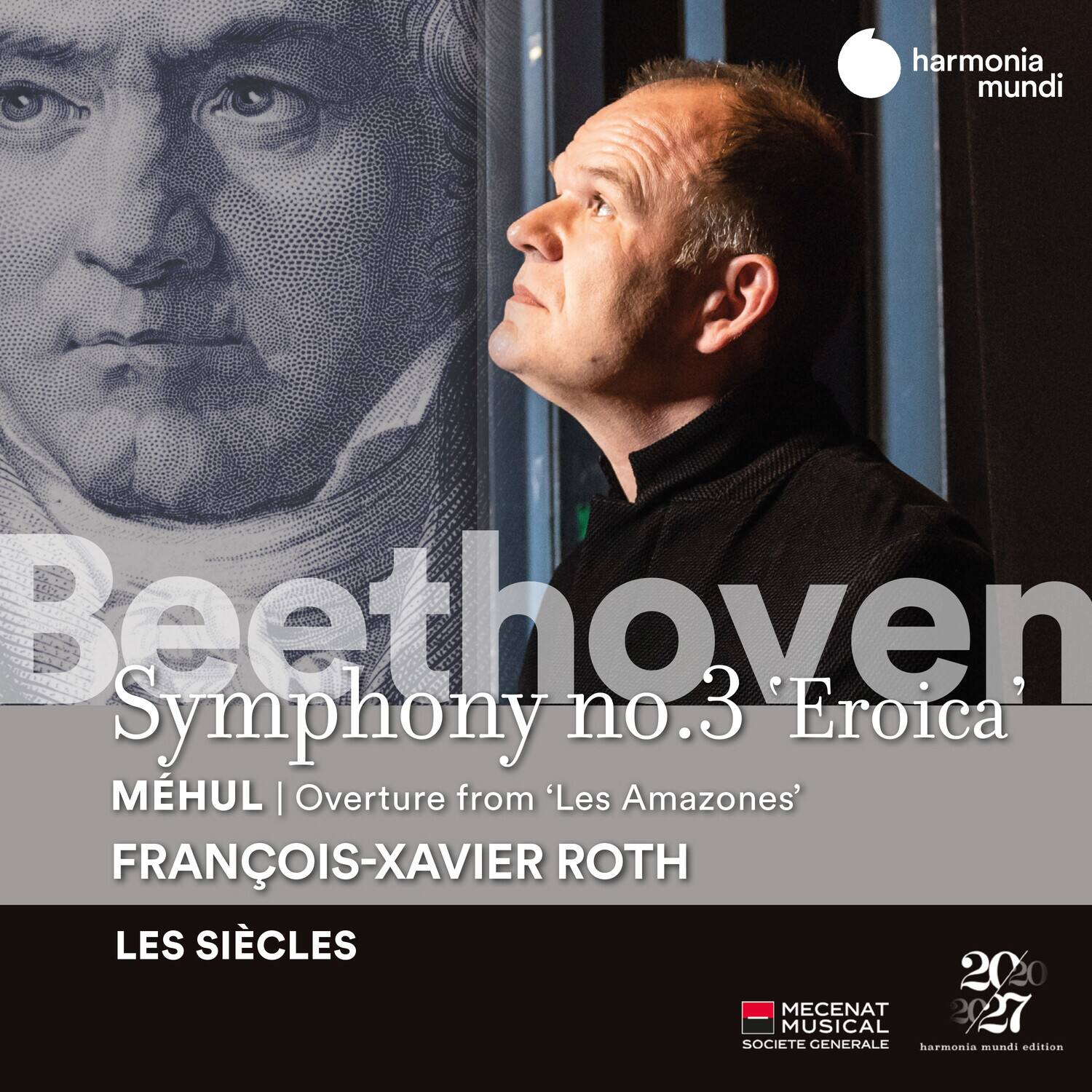 Beethoven  
Symphony no.3 'Eroica'  
MÉHUL | Overture from 'Les Amazones'  
FRANÇOIS-XAVIER ROTH  
LES SIÈCLES  

harmonia mundi  
MECENAT MUSICAL SOCIÉTÉ GÉNÉRALE  
2020-2027  
harmonia mundi edition