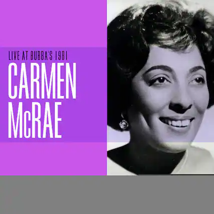 LIVE AT BUBBA'S 1981
CARMEN McRAE