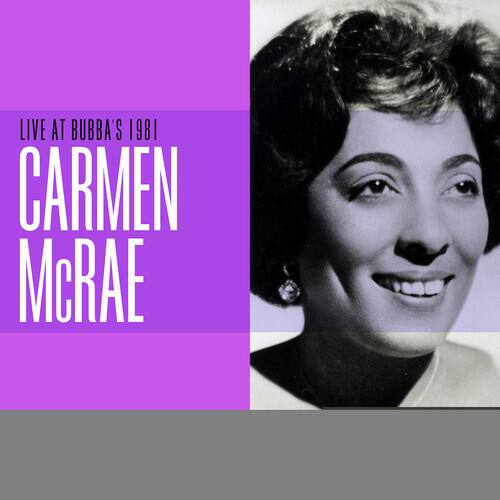 LIVE AT BUBBA'S 1981  
CARMEN McRAE
