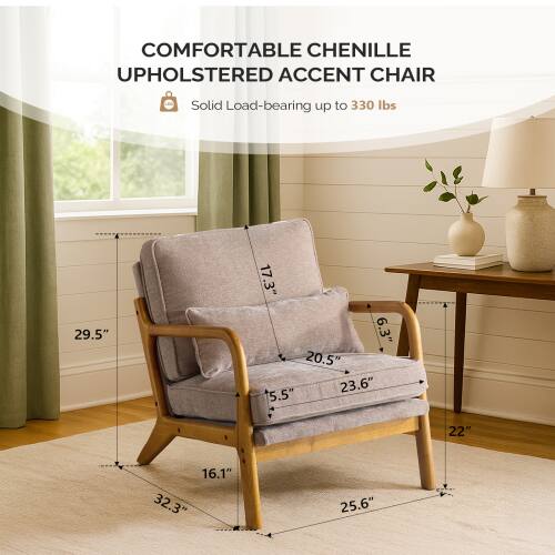 COMFORTABLE CHENILLE UPHOLSTERED ACCENT CHAIR

Solid Load-bearing up to 330 lbs

Dimensions:
- Height: 29.5"
- Width: 22"
- Depth: 25.6"
- Seat Height: 16.1"
- Seat Depth: 20.5"
- Armrest Height: 23.6"
- Armrest Width: 17.3"
- Back Height: 29.5"
- Back Width: 17.3"
- Back Depth: 6.3"