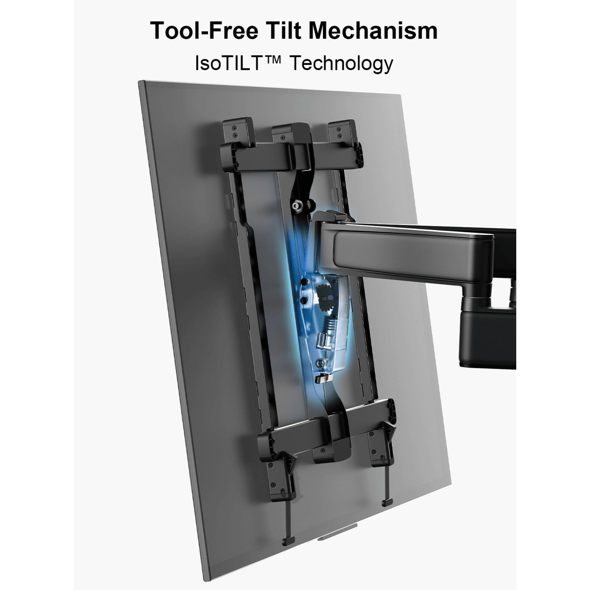 Tool-Free Tilt Mechanism
IsoTILT™ Technology
