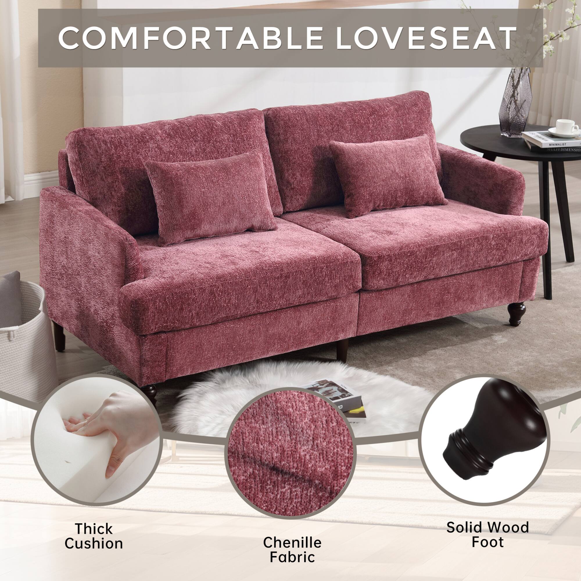 COMFORTABLE LOVESEAT

- Thick Cushion
- Chenille Fabric
- Solid Wood Foot