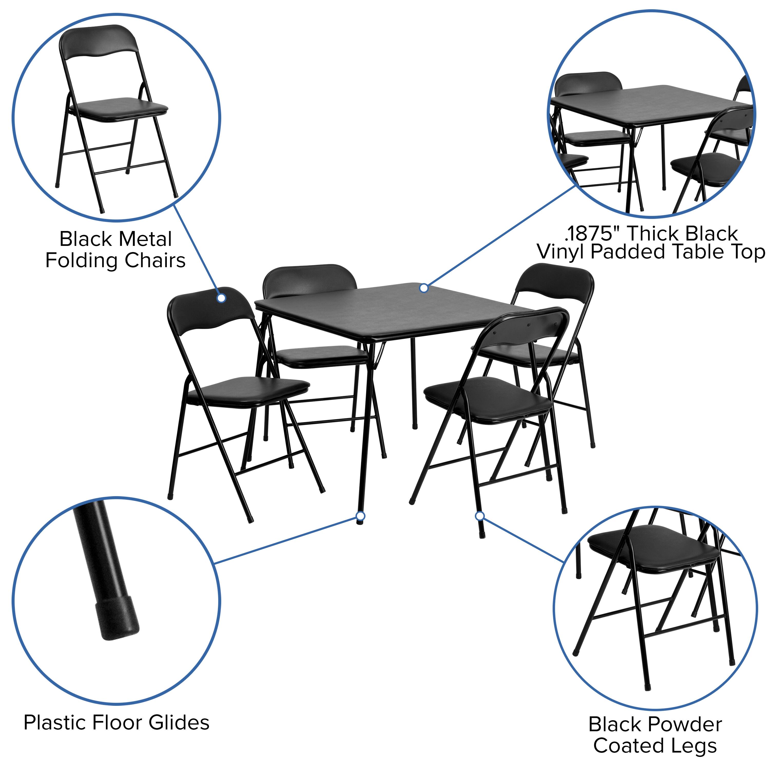 Black Metal Folding Chairs  
1.875" Thick Black Vinyl Padded Table Top  
Plastic Floor Glides  
Black Powder Coated Legs