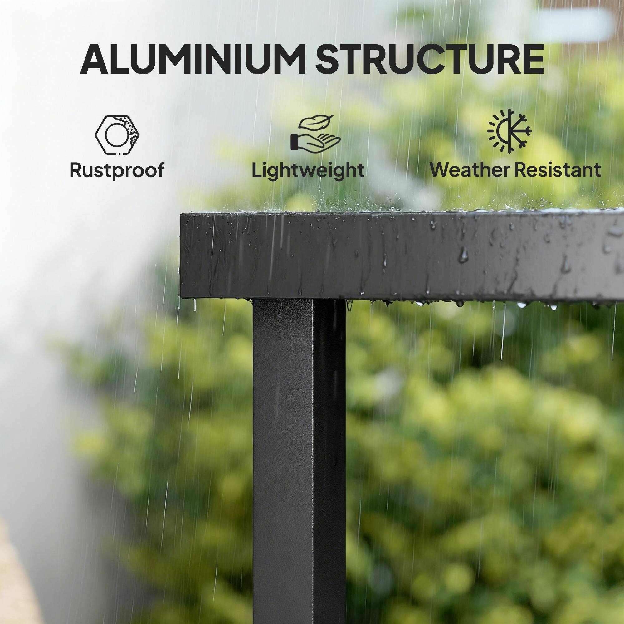 ALUMINIUM STRUCTURE

- Rustproof
- Lightweight
- Weather Resistant