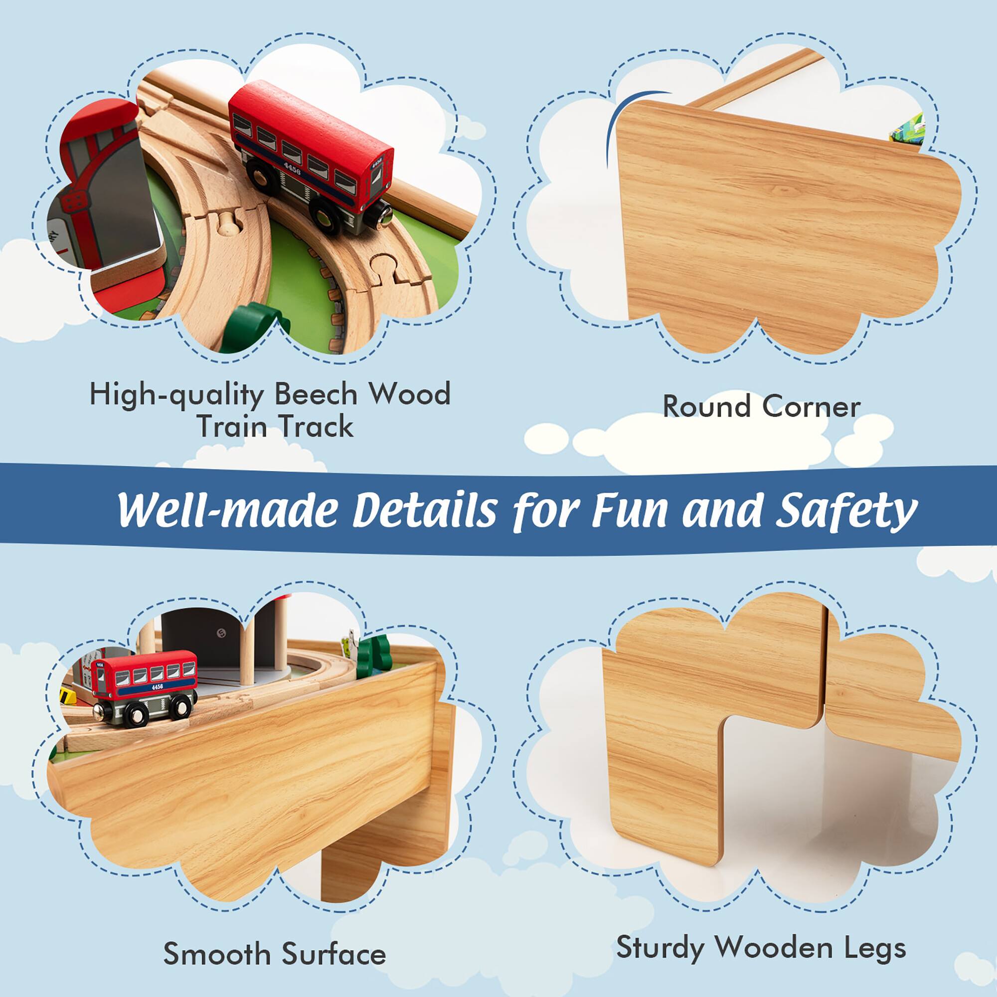 High-quality Beech Wood Train Track  
Round Corner  
Well-made Details for Fun and Safety  
Smooth Surface  
Sturdy Wooden Legs