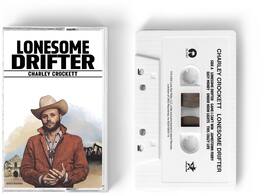 Charley Crockett - Lonesome Drifter - CASSETTES