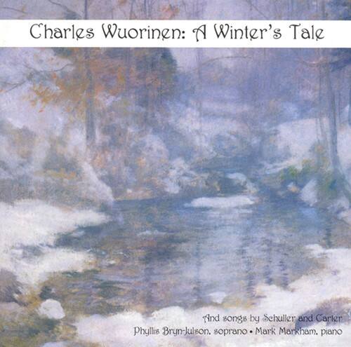 Charles Wuorinen: A Winter's Tale

And songs by Schuller and Carler

Phyllis Bryn-Julson, soprano • Mark Markham, piano