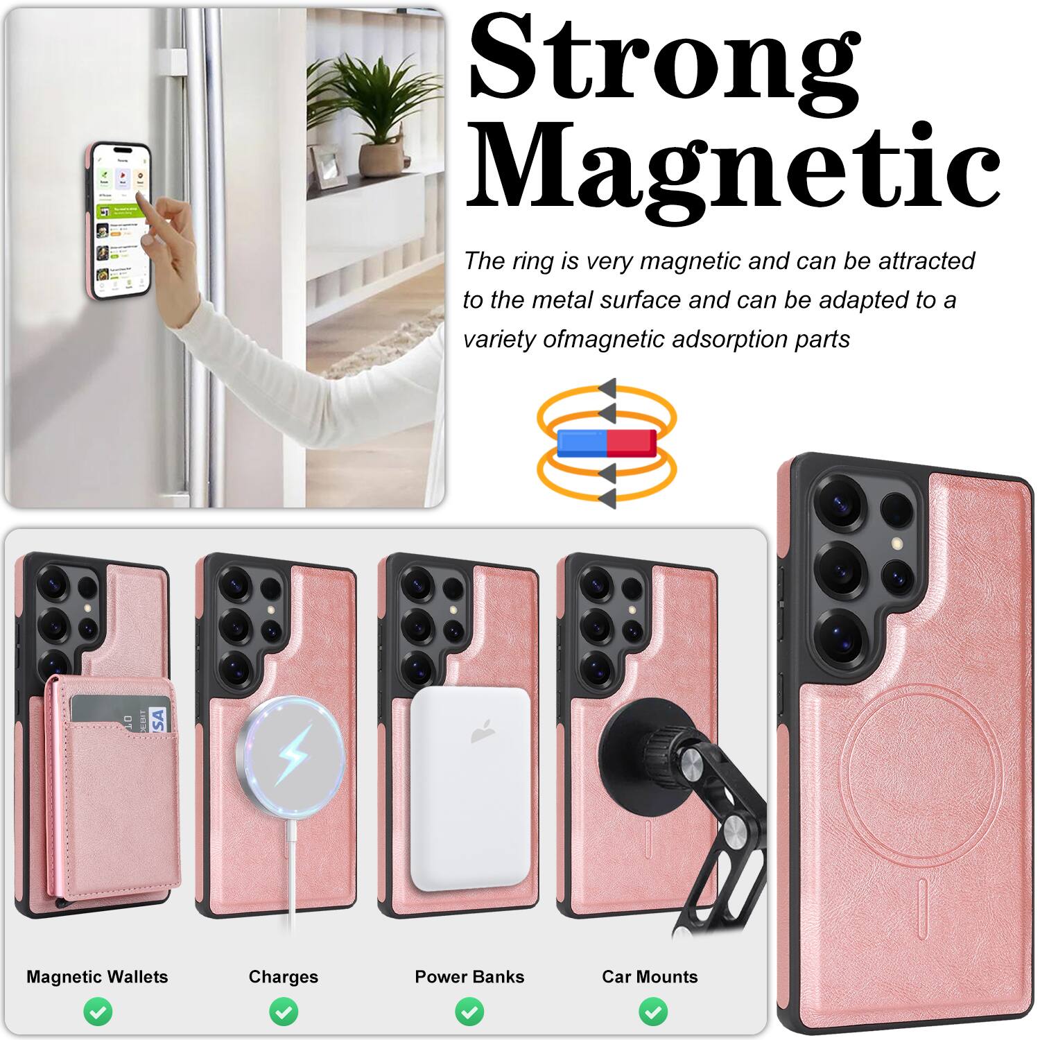 Strong Magnetic  
The ring is very magnetic and can be attracted to the metal surface and can be adapted to a variety of magnetic adsorption parts.

- Magnetic Wallets
- Charges
- Power Banks
- Car Mounts