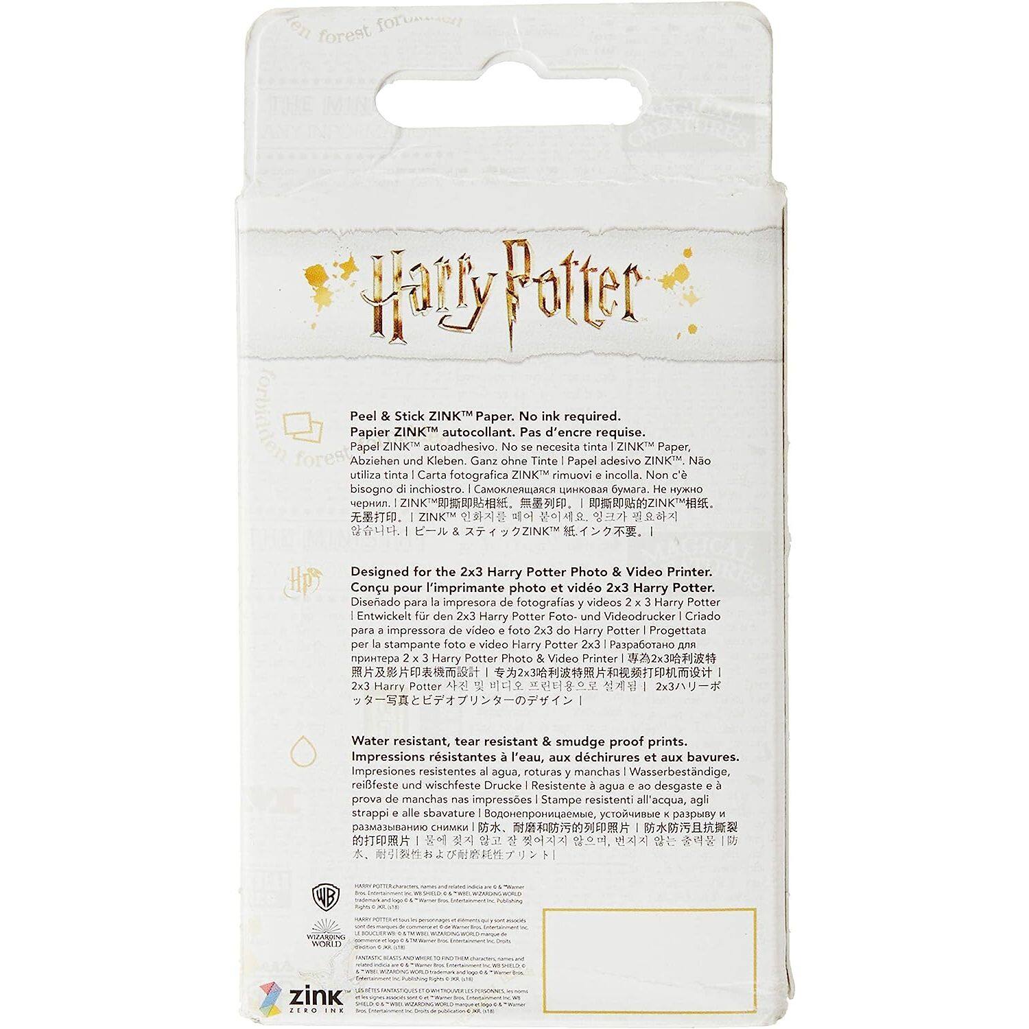 **Harry Potter**

**Peel & Stick ZINK™ Paper. No ink required.**  
Papier ZINK™ autocollant. Pas d'encre requise.  
Papel ZINK™ autoadhesivo. No se necesita tinta  
ZINK Paper, Abziehen und Kleben. Ganz ohne Tinte  
Papel adesivo ZINK™. N3o utiliza tinta  
Carta fotografica ZINK™ ivoumis  
incolla. Non e' bisogno di inchiostro  

**Designed for the 2x3 Harry Potter Photo & Video Printer.**  
Conçu pour l'imprimante photo et vidéo 2x3 Harry Potter.  
Diseñado para la impresora de fotografías y videos Harry Potter -  
Entwickelt für den 2x3 Harry Potter Foto- und Videodrucker  
Criado para a impressora de vídeo a foto 2x3 do Harry Potter  
Progettata per la stampante foto + video Harry Potter 2x3  

**Water resistant, tear resistant & smudge proof prints.**  
Impressions résistantes à l'eau, aux déchirures et aux bavures.  
Imp