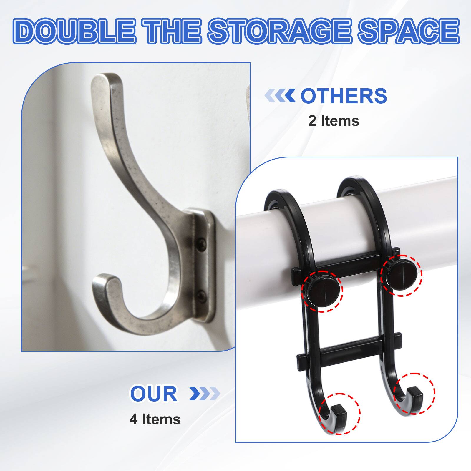 DOUBLE THE STORAGE SPACE  
OTHERS 2 Items  
OUR 4 Items