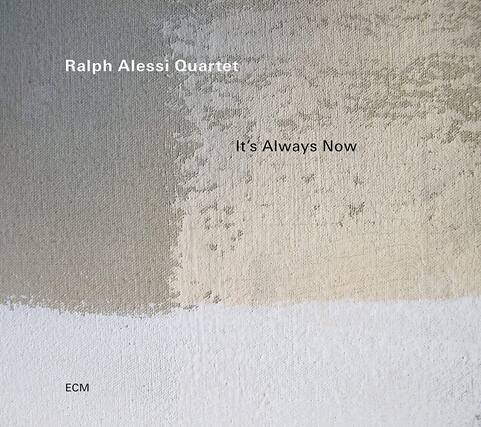 Ralph Alessi Quartet
It's Always Now
ECM