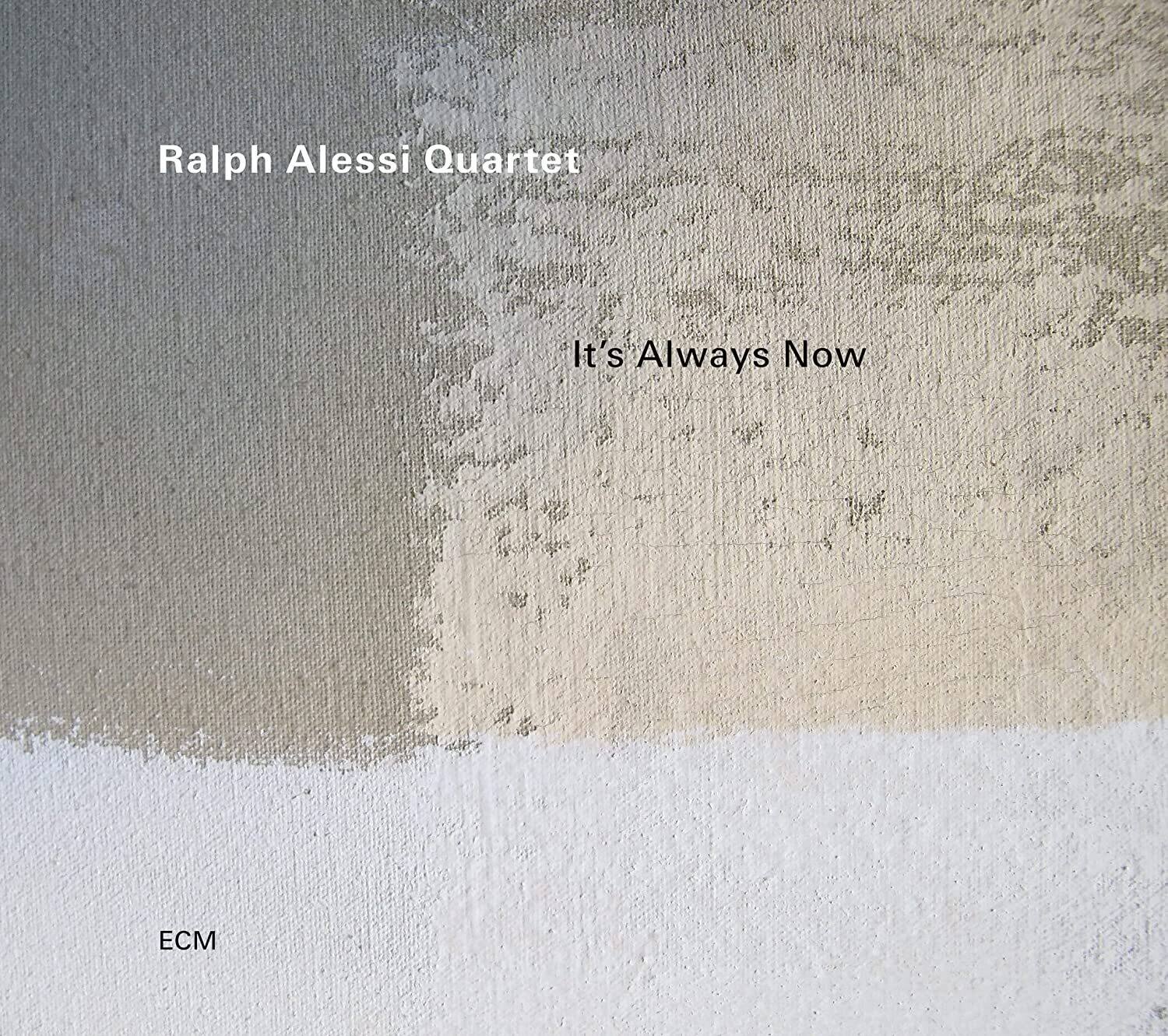 Ralph Alessi Quartet  
It's Always Now  
ECM