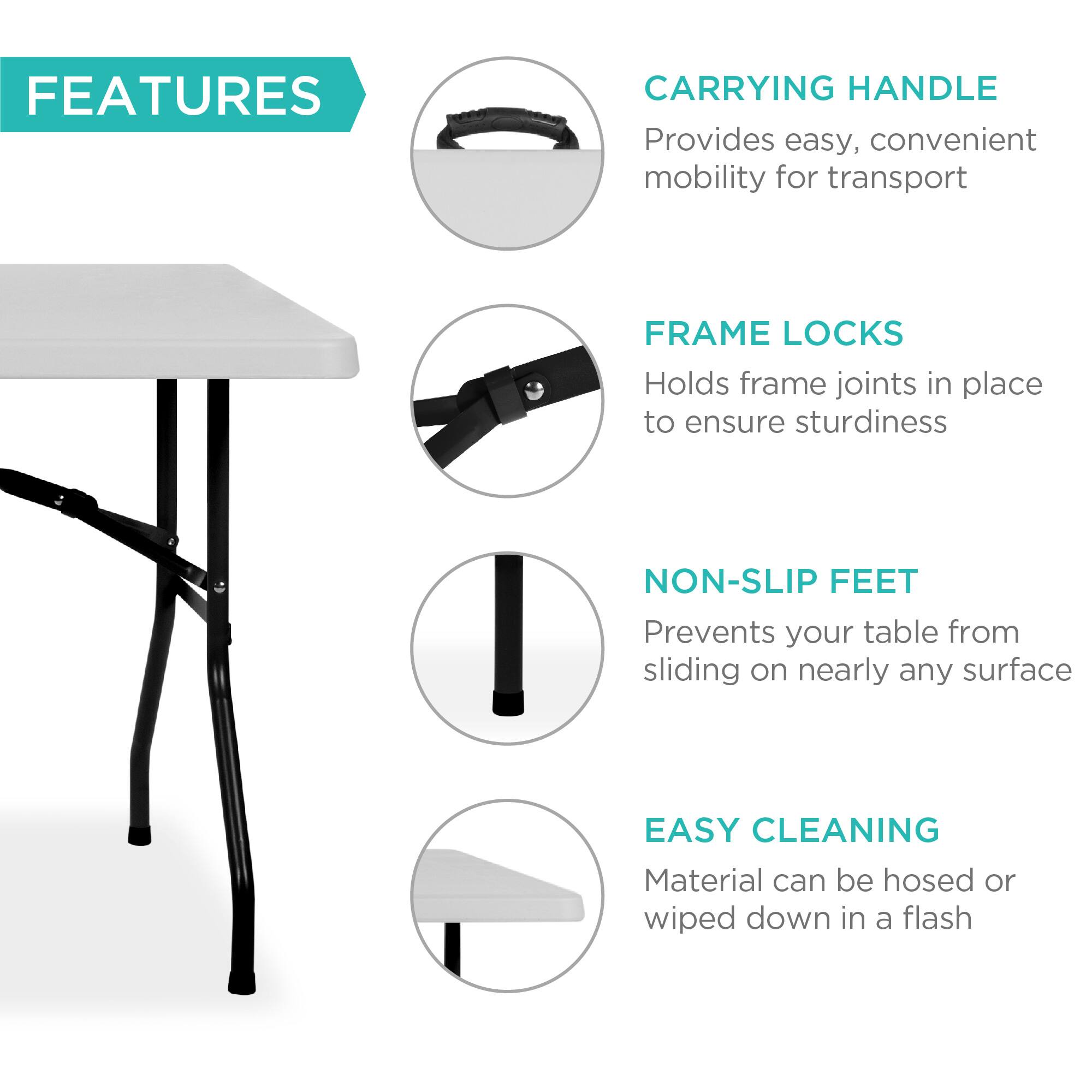 **FEATURES**

- **CARRYING HANDLE**  
  Provides easy, convenient mobility for transport

- **FRAME LOCKS**  
  Holds frame joints in place to ensure sturdiness

- **NON-SLIP FEET**  
  Prevents your table from sliding on nearly any surface

- **EASY CLEANING**  
  Material can be hosed or wiped down in a flash