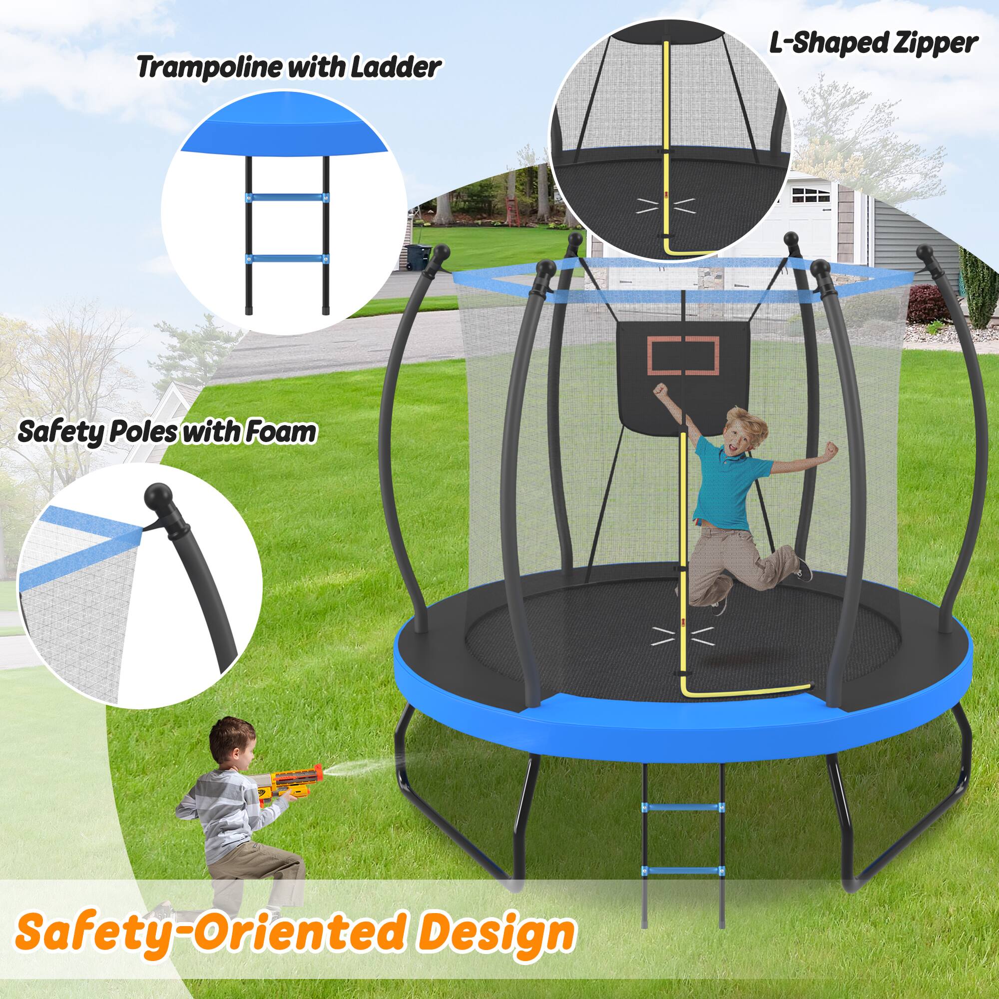 Trampoline with Ladder  
L-Shaped Zipper  
Safety Poles with Foam  
Safety-Oriented Design