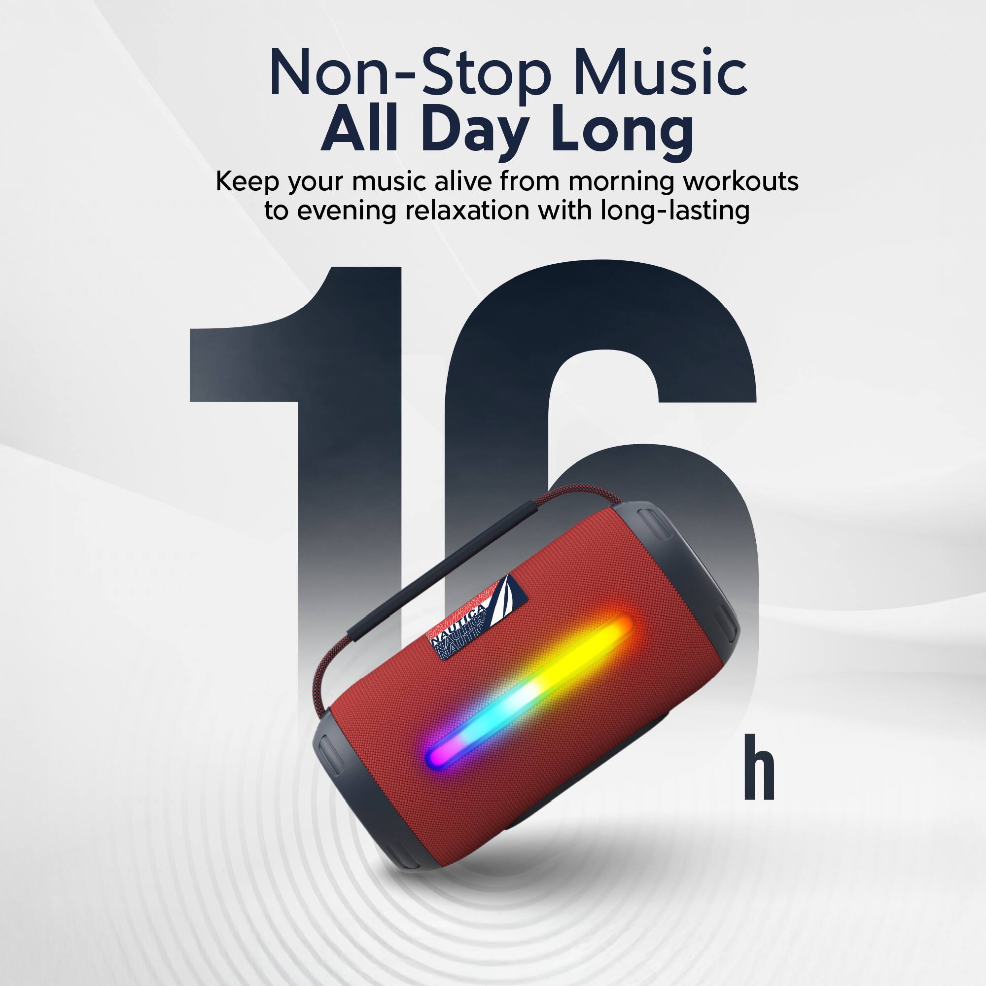 Non-Stop Music All Day Long  
Keep your music alive from morning workouts to evening relaxation with long-lasting 16 h