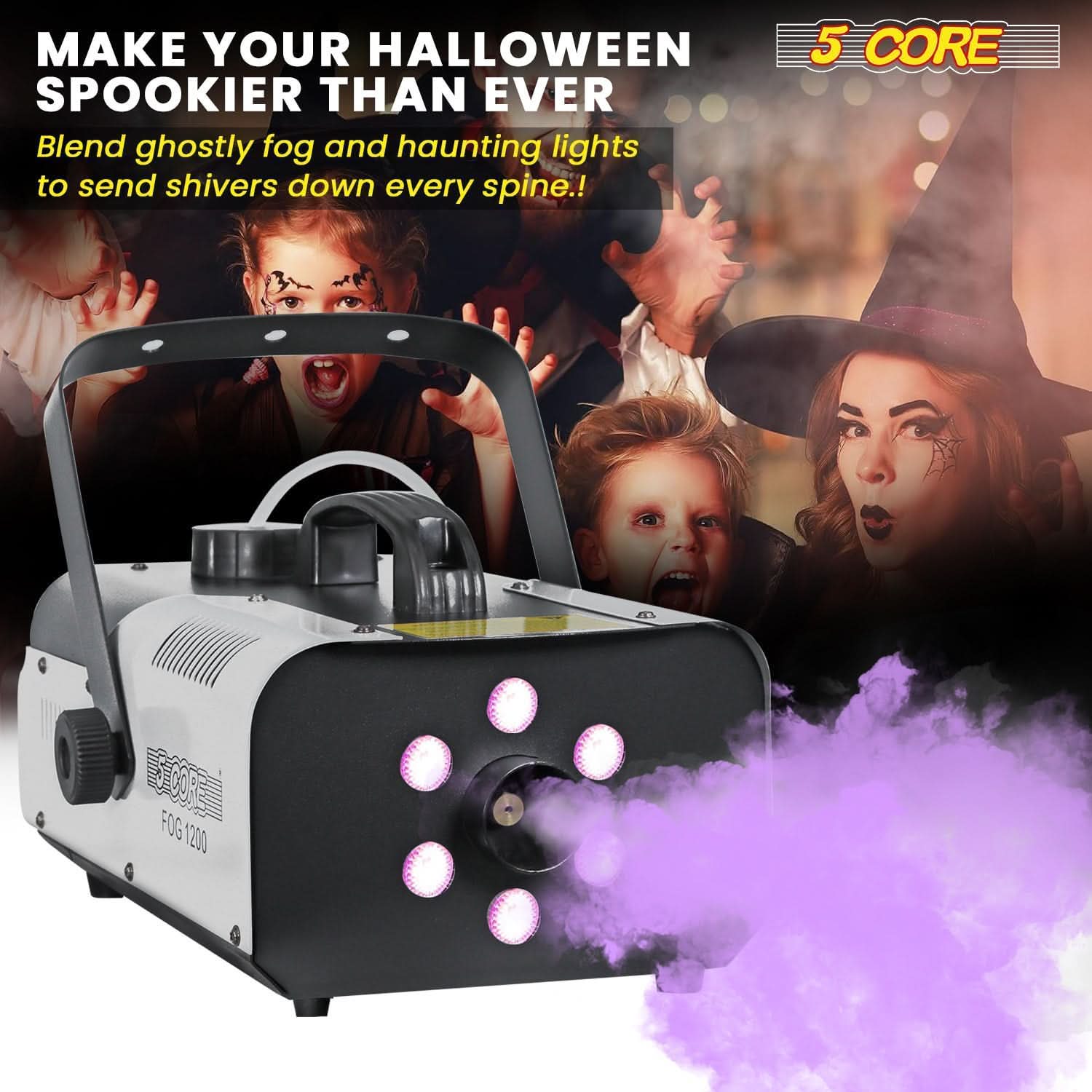 MAKE YOUR HALLOWEEN SPOOKIER THAN EVER

Blend ghostly fog and haunting lights to send shivers down every spine!

5 CORE

FOG 1200