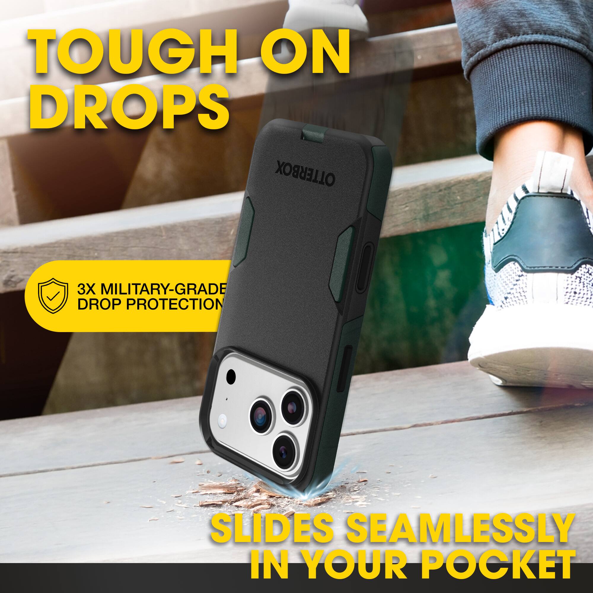TOUGH ON DROPS  
3X MILITARY-GRADE DROP PROTECTION  
SLIDES SEAMLESSLY IN YOUR POCKET