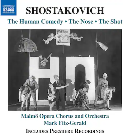 **NAXOS**
**SHOSTAKOVICH**
**The Human Comedy • The Nose • The Shot**
**Malmö Opera Chorus and Orchestra**
**Mark Fitz-Gerald**
**INCLUDES PREMIERE RECORDINGS**