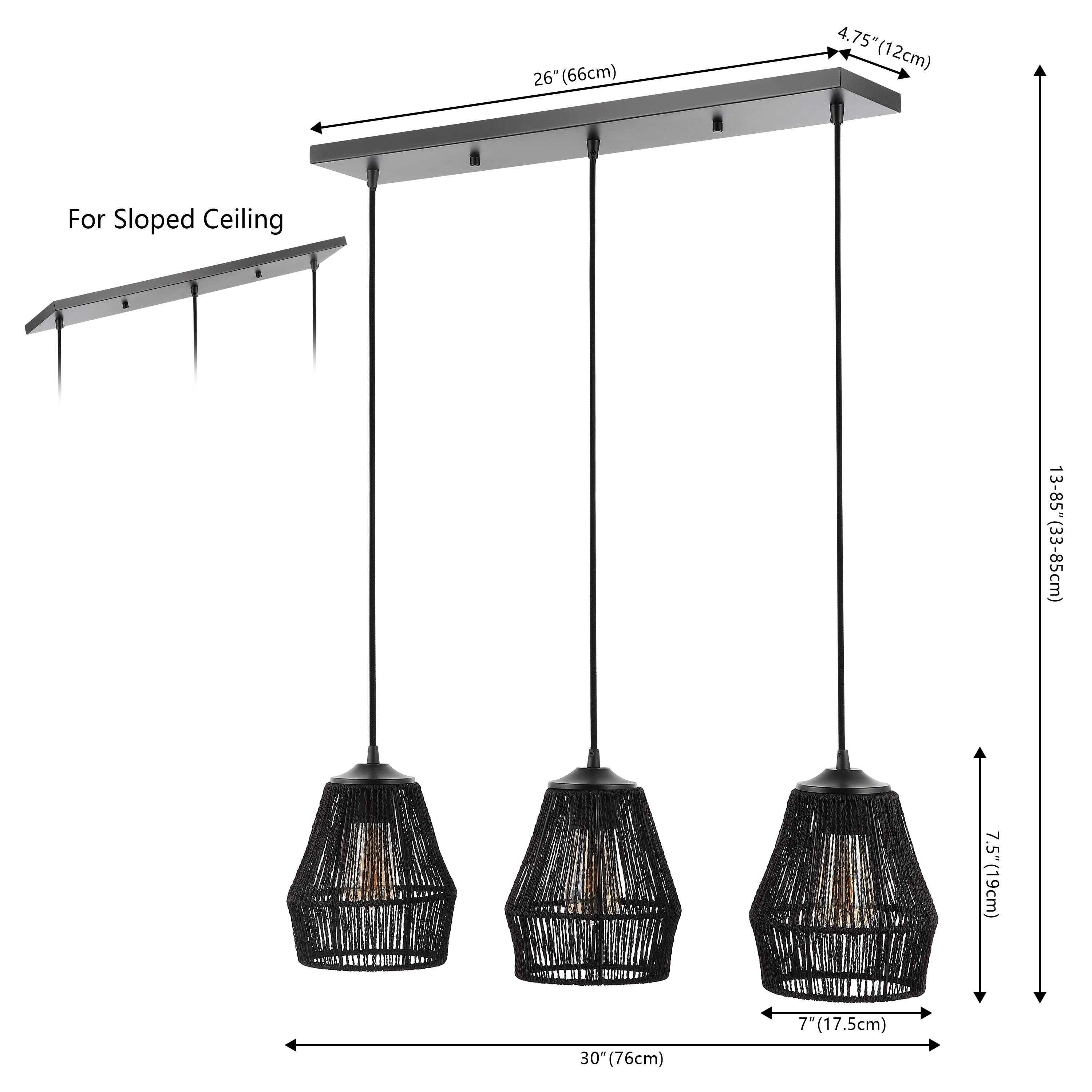 26" (66cm)  
4.75" (12cm)  
For Sloped Ceiling  
13-85" (33-85cm)  
7.5" (19cm)  
7" (17.5cm)  
30" (76cm)
