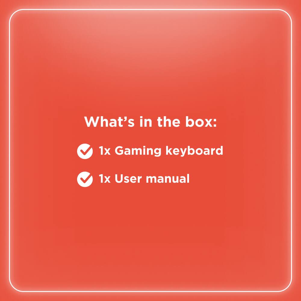 What's in the box:
- 1x Gaming keyboard
- 1x User manual