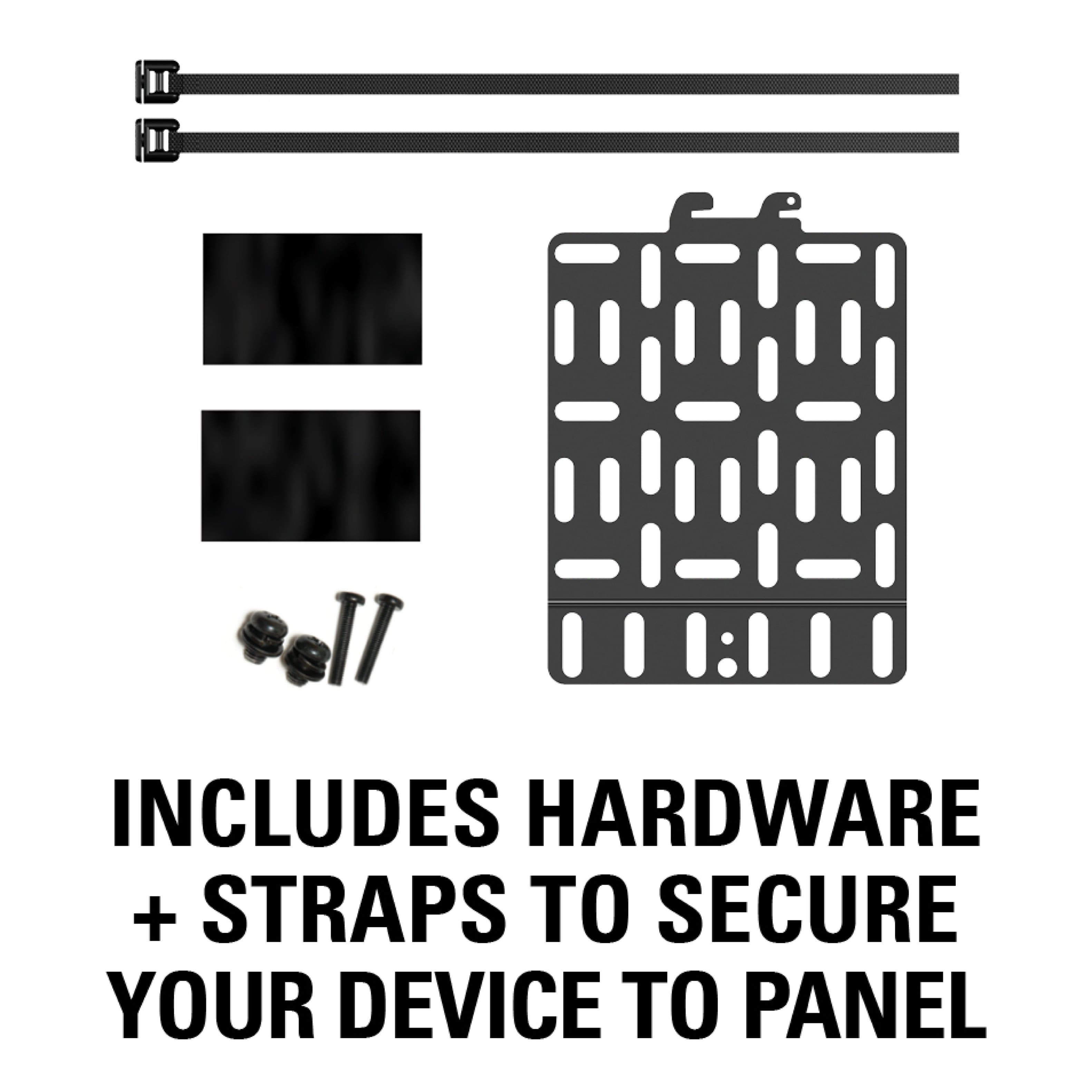 I sell INCLUDES HARDWARE + STRAPS TO SECURE YOUR DEVICE TO PANEL