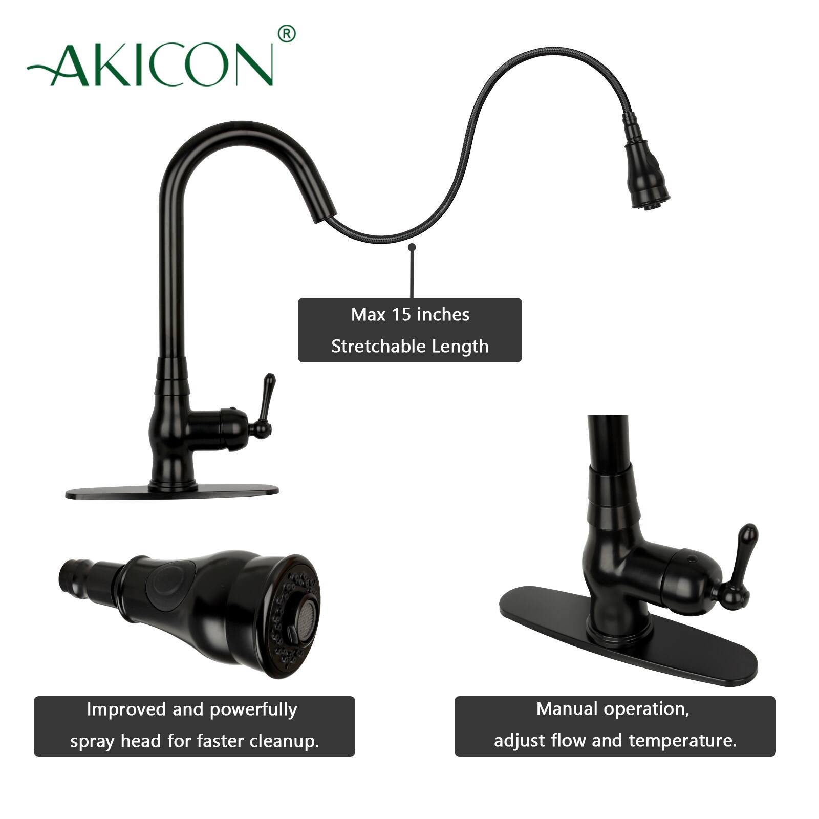 AKICON Max 15 inches Stretchable Length  
Improved and powerfully spray head for faster cleanup.  
Manual operation, adjust flow and temperature.