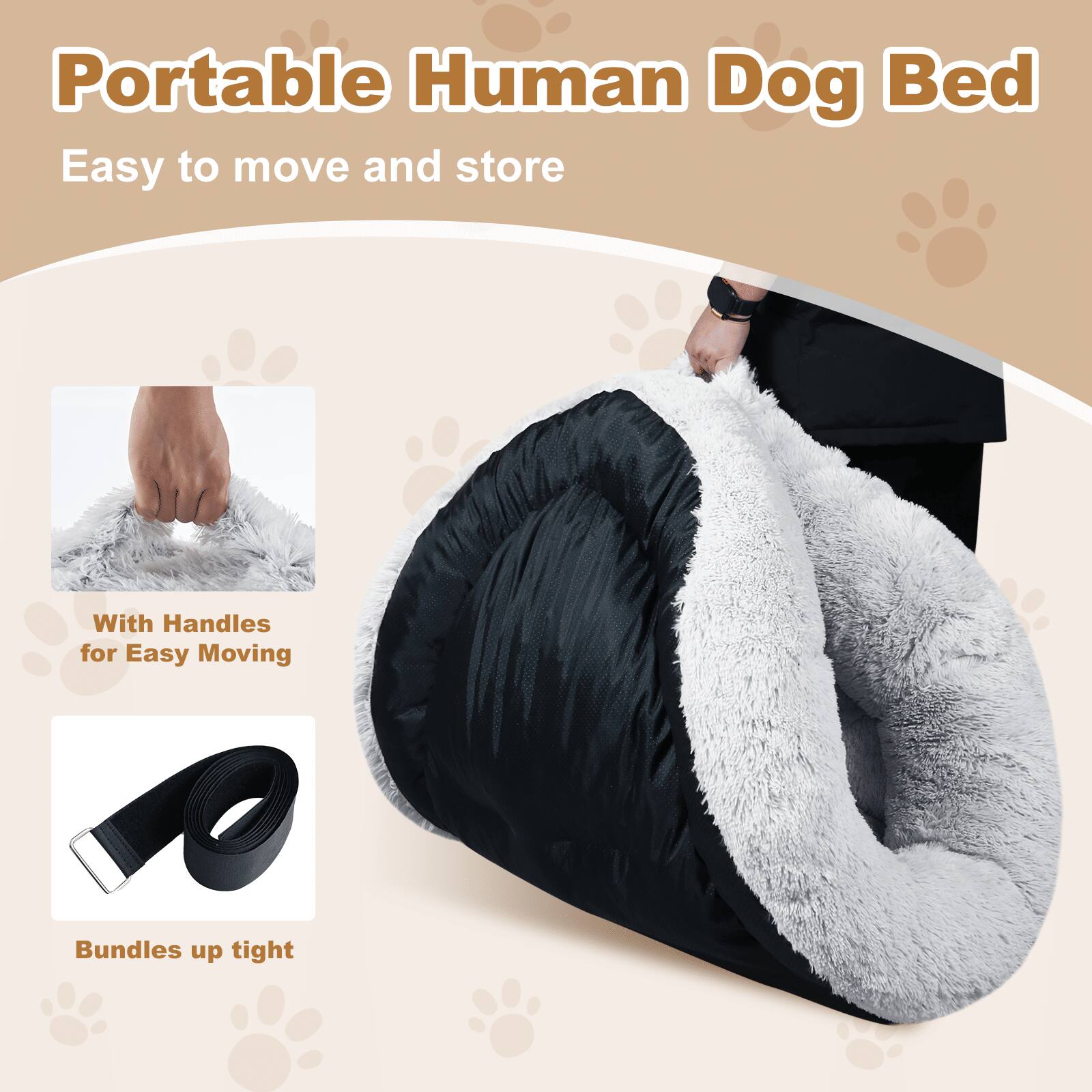 Portable Human Dog Bed  
Easy to move and store  

With Handles for Easy Moving  

Bundles up tight