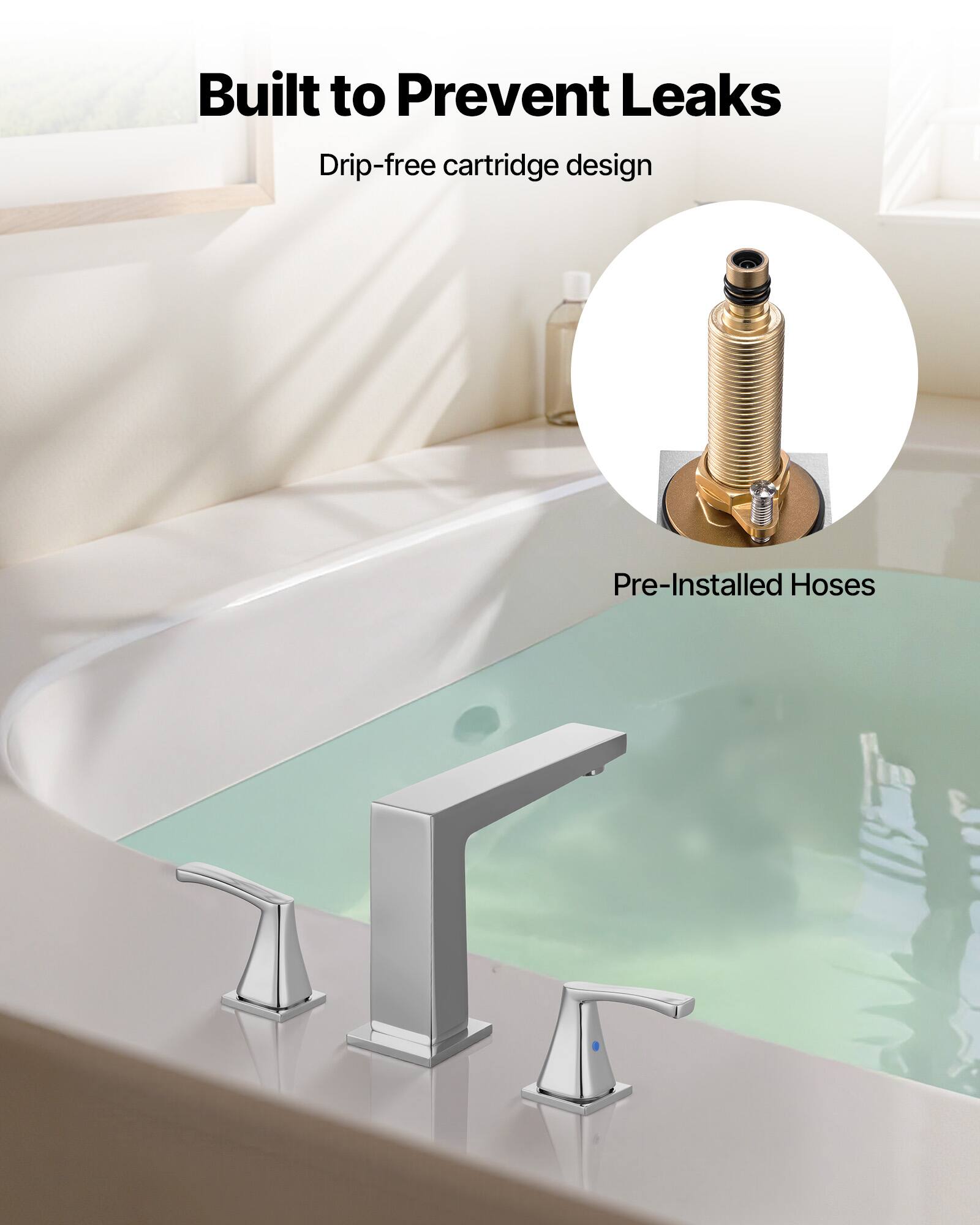 Built to Prevent Leaks  
Drip-free cartridge design  
Pre-Installed Hoses