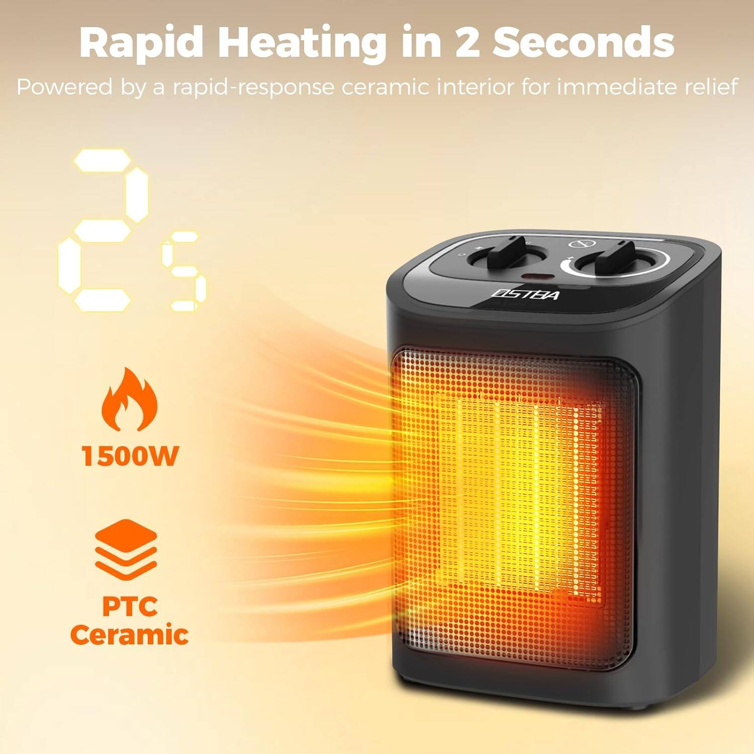 Rapid Heating in 2 Seconds  
Powered by a rapid-response ceramic interior for immediate relief  

1500W  
PTC Ceramic