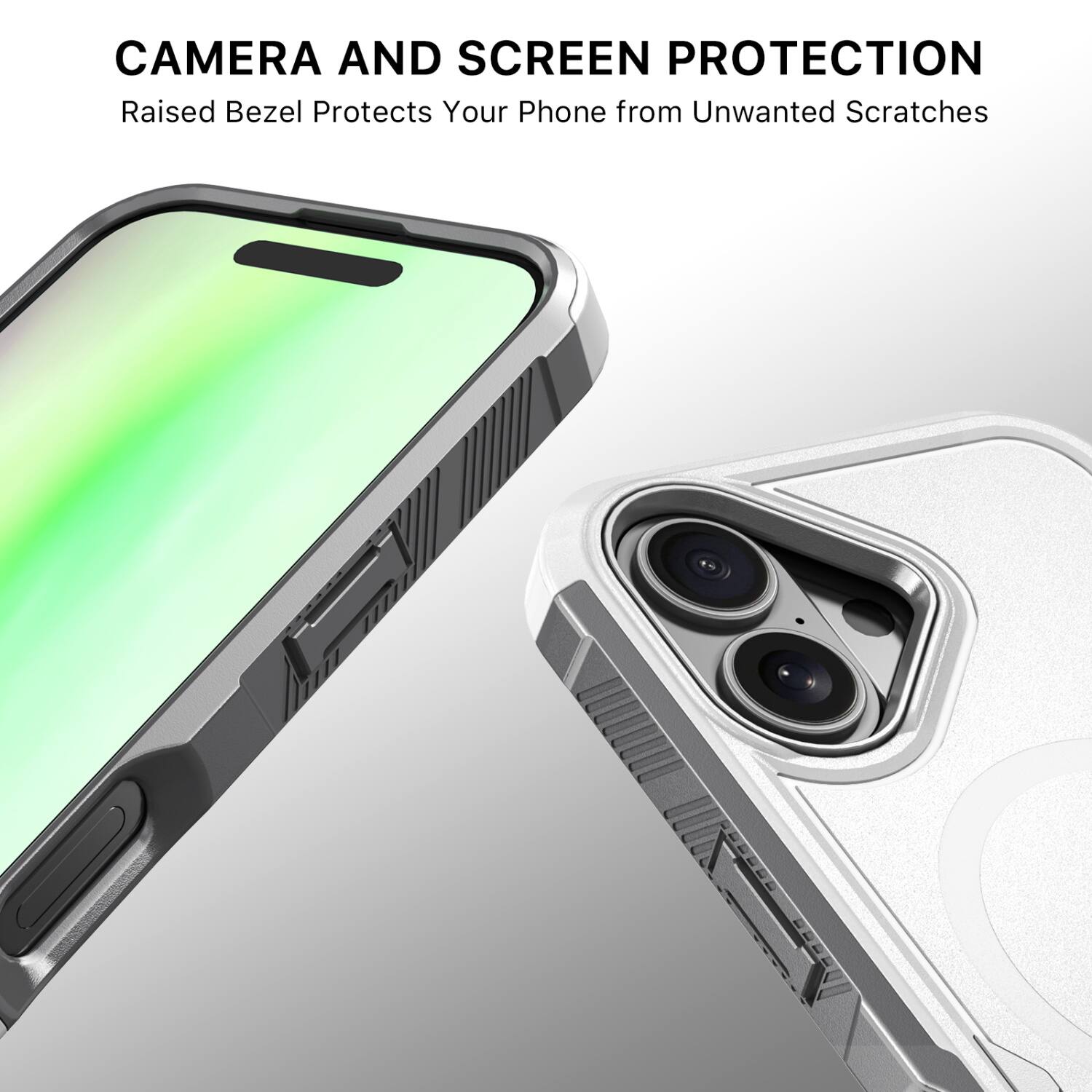 CAMERA AND SCREEN PROTECTION  
Raised Bezel Protects Your Phone from Unwanted Scratches