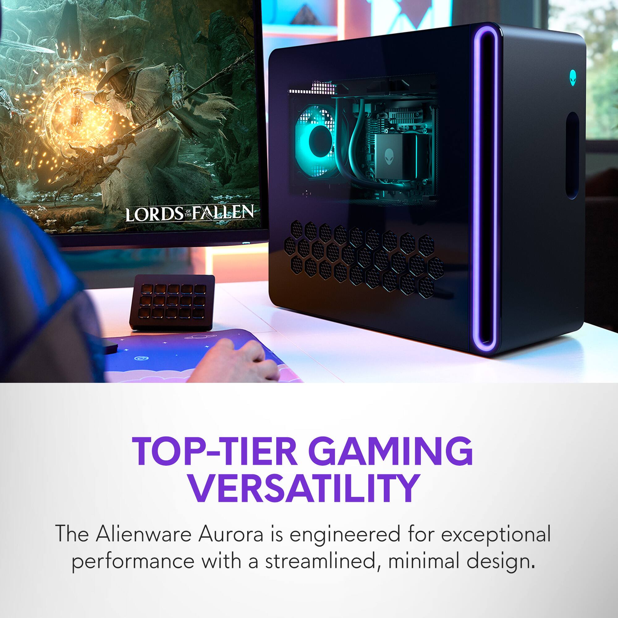 LORDS OF FALLEN

TOP-TIER GAMING VERSATILITY

The Alienware Aurora is engineered for exceptional performance with a streamlined, minimal design.