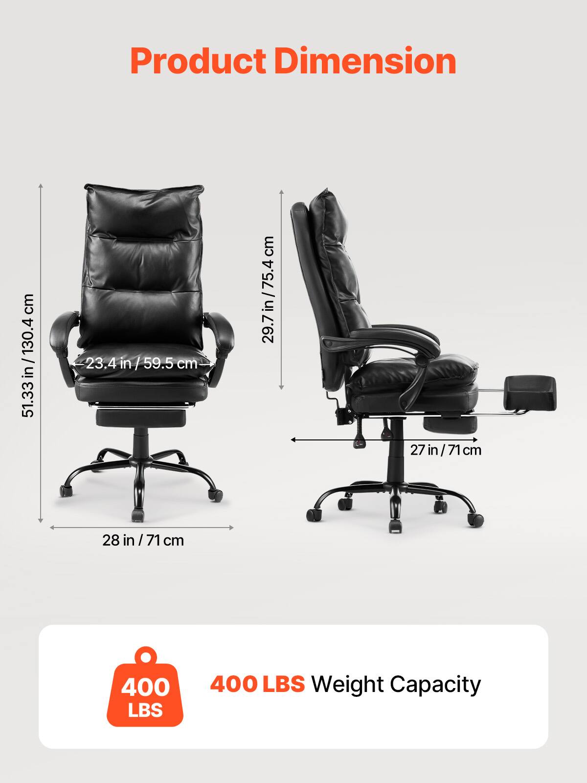 Product Dimension

- Height: 51.33 in / 130.4 cm
- Width: 28 in / 71 cm
- Depth: 23.4 in / 59.5 cm
- Armrest Height: 29.7 in / 75.4 cm
- Armrest Width: 27 in / 71 cm

400 LBS Weight Capacity