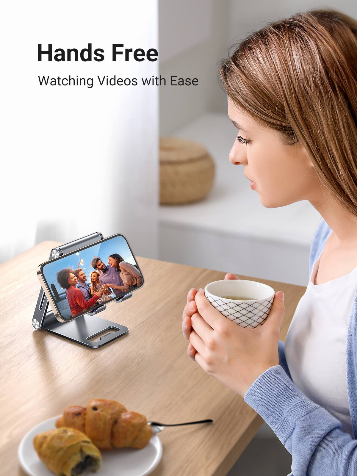 Hands Free  
Watching Videos with Ease