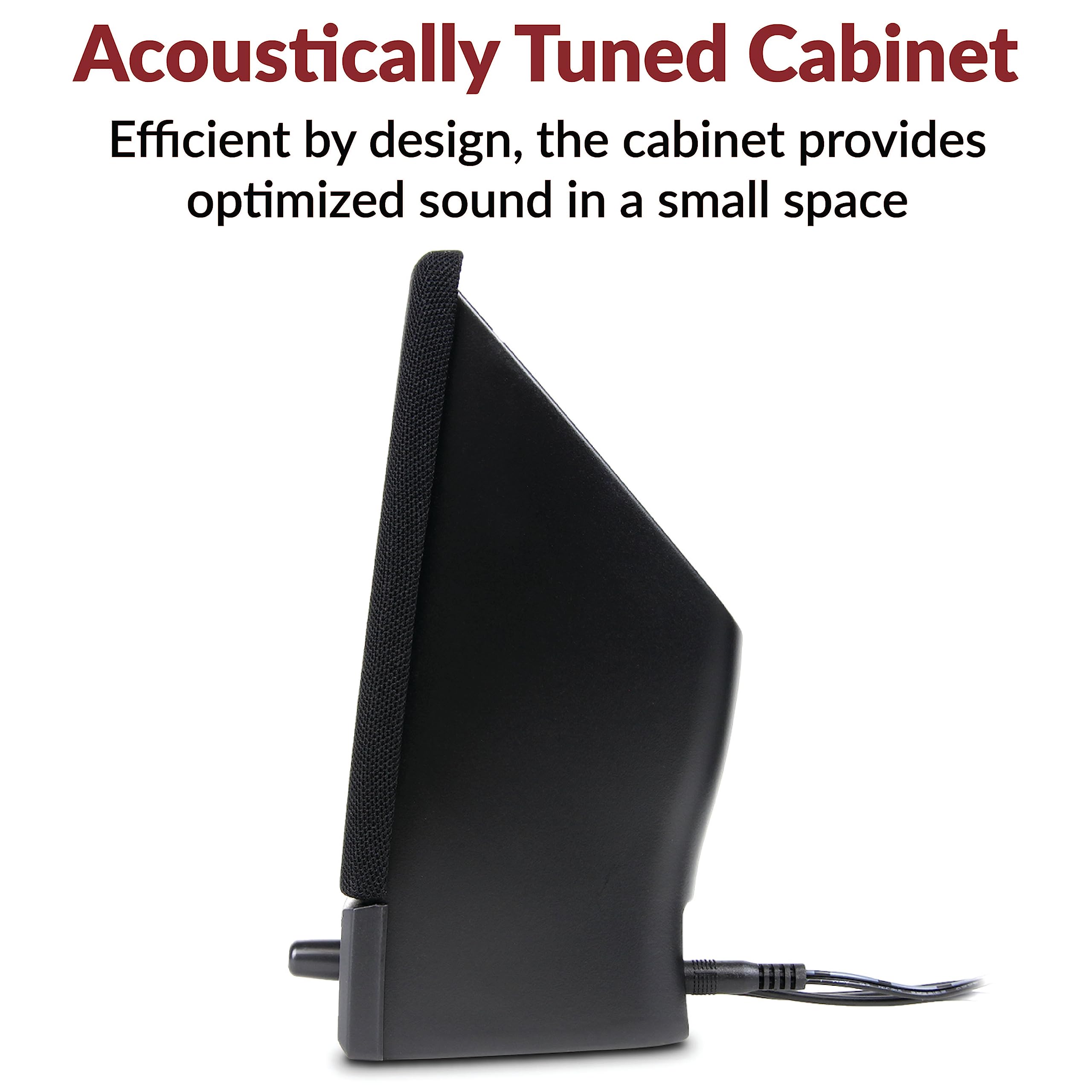 Acoustically Tuned Cabinet

Efficient by design, the cabinet provides optimized sound in a small space