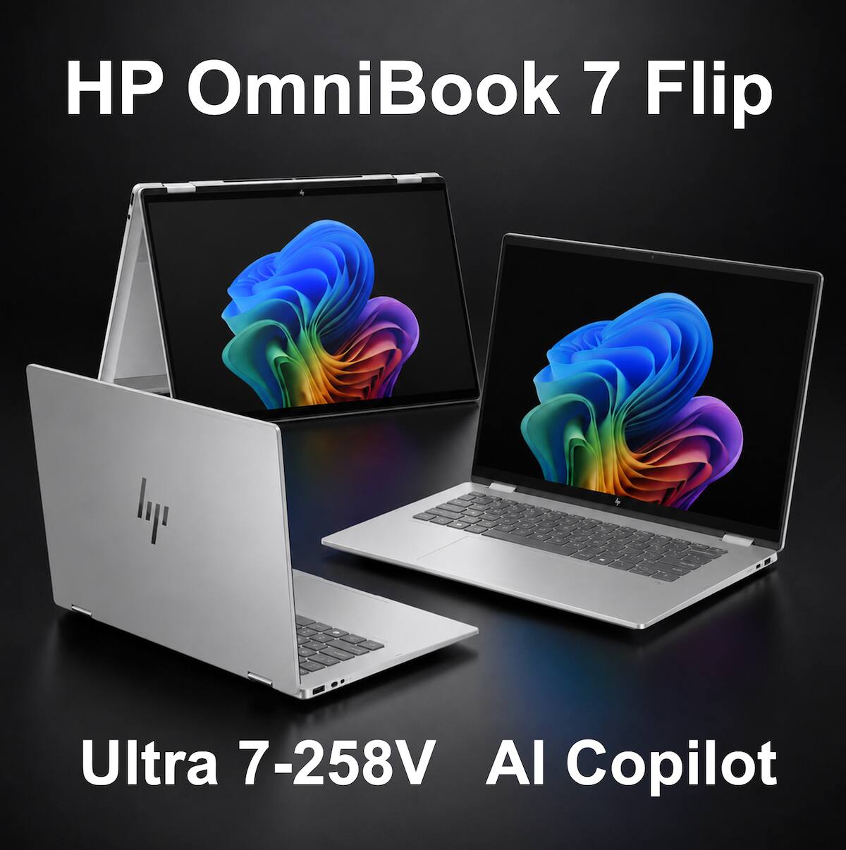 HP OmniBook 7 Flip  
Ultra 7-258V  
AI Copilot