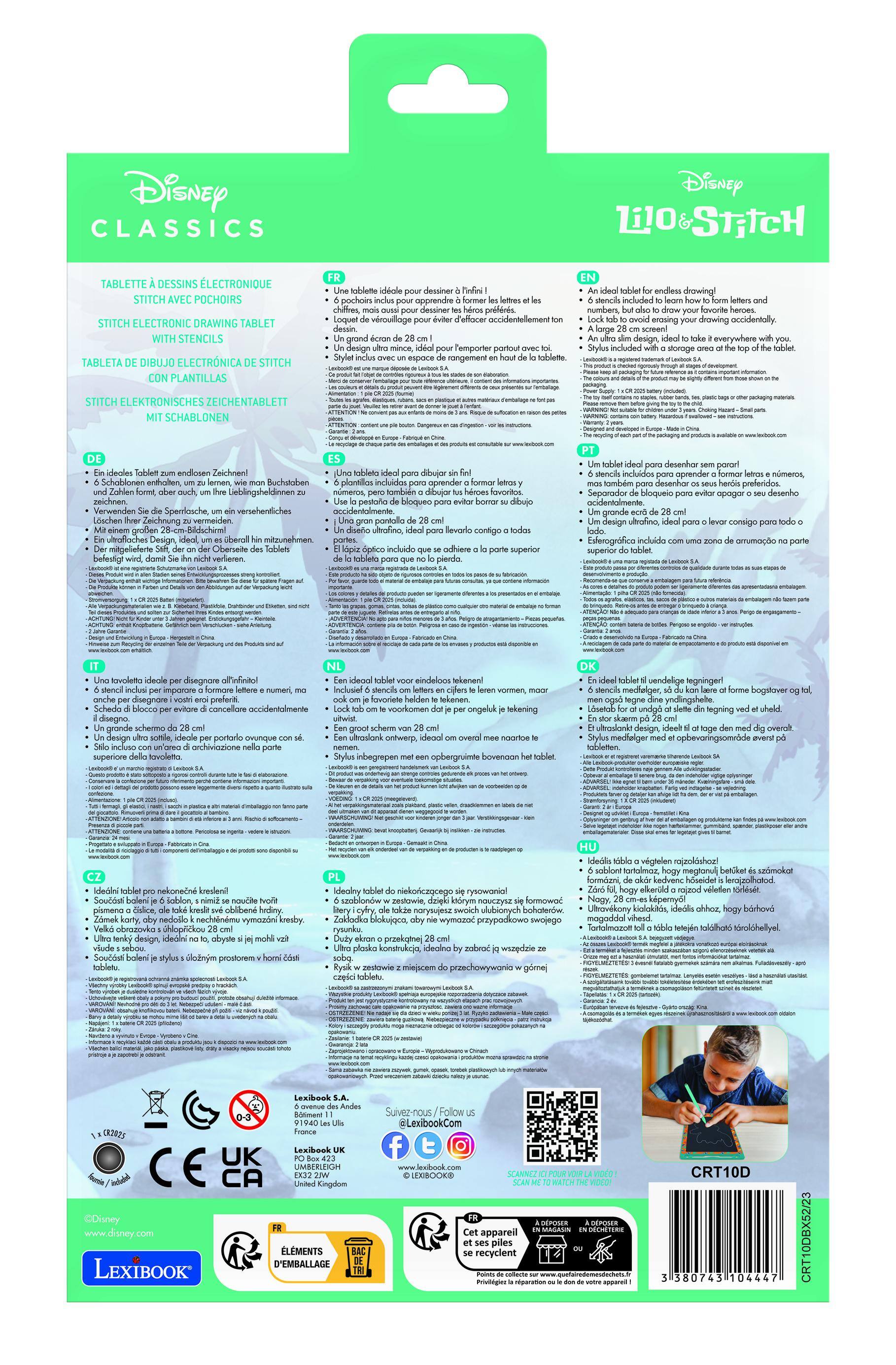 Disney CLASSICS  
STITCH ELECTRONIC DRAWING TABLET WITH STENCILS  

TABLETTE À DESSINS ÉLECTRONIQUE STITCH AVEC POCHOIRS  
TABLETA DIBUJO ELECTRÓNICA STITCH CON PLANTILLAS  
STITCH ELEKTRONISCHES ZEICHENTABLETT MIT SCHABLONEN  

Lilo & Stitch  

- 6 stencils included to draw letters and numbers, ideal for learning to write and draw your favorite heroes.  
- Lock box to avoid erasing your drawing accidentally.  
- Stylus included with a storage area at the top of the tablet.  

FR  
- Une tablette idéale pour dessiner sans fin!  
- 6 pochoirs inclus pour apprendre à former les lettres et les chiffres, idéal pour apprendre à dessiner vos héros préférés.  
- Un loquet pour éviter d'effacer accidentellement votre dessin.  
- Stylus inclus avec un espace de rangement au sommet de la tablette.  

EN  
- Ideal table for endless drawing!  
- 6 stencils included to draw letters and numbers, ideal for