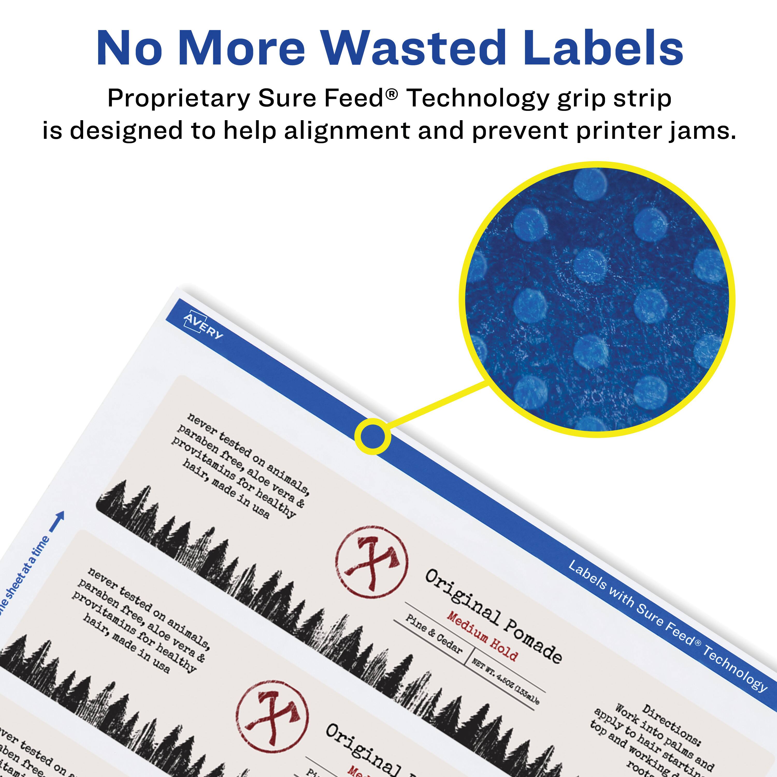 No More Wasted Labels  
Proprietary Sure Feed® Technology grip strip is designed to help alignment and prevent printer jams.  

AVERY  
never paraben tested provitamins hair, free, aloe on animals, made for vera in healthy & usa time  
X at Labels sheetata paraben never tested Original with aue provitamins free, on Sure hair, aloe Pine & Medium made for animals, vera Cedar Hold Pomade Feed in healthy & usa NET Technology . 4.502 (135ml)e X apply Work Directions: ver top to into and hair palms ben itams tested free- on A - P Original Mor  working startin d and